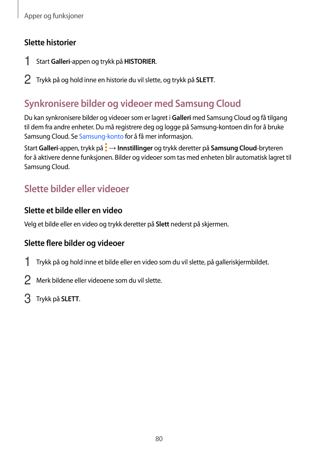 Samsung SM-A320FZINNEE Synkronisere bilder og videoer med Samsung Cloud, Slette bilder eller videoer, Slette historier 