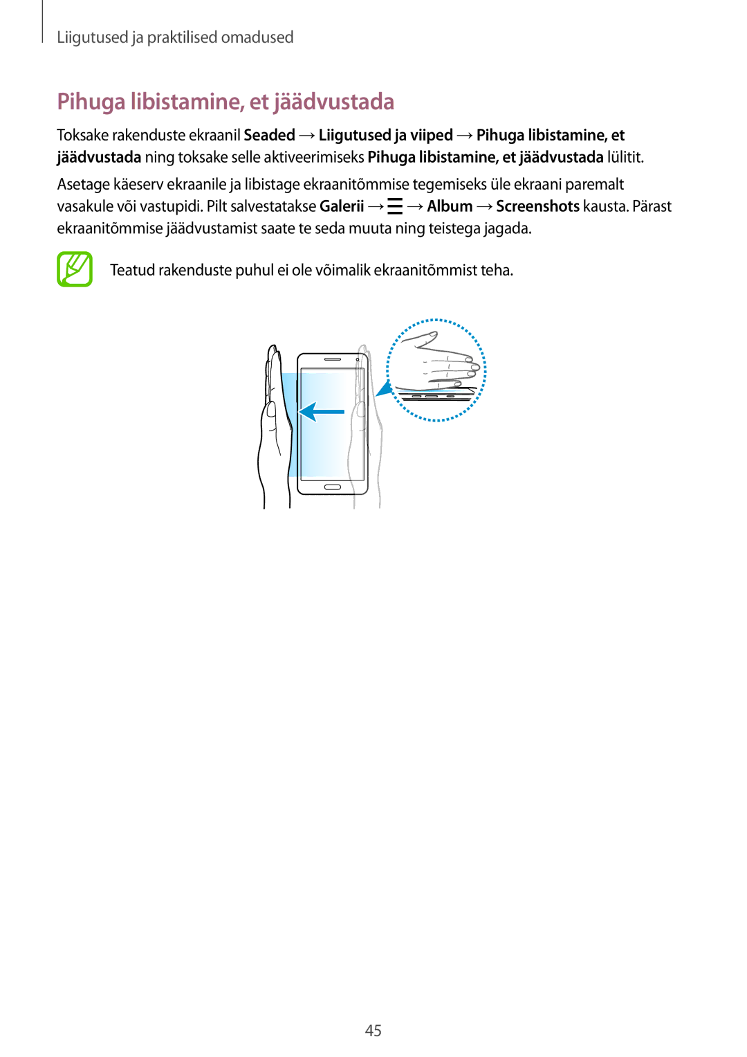 Samsung SM-A500FZDUSEB Pihuga libistamine, et jäädvustada, Teatud rakenduste puhul ei ole võimalik ekraanitõmmist teha 