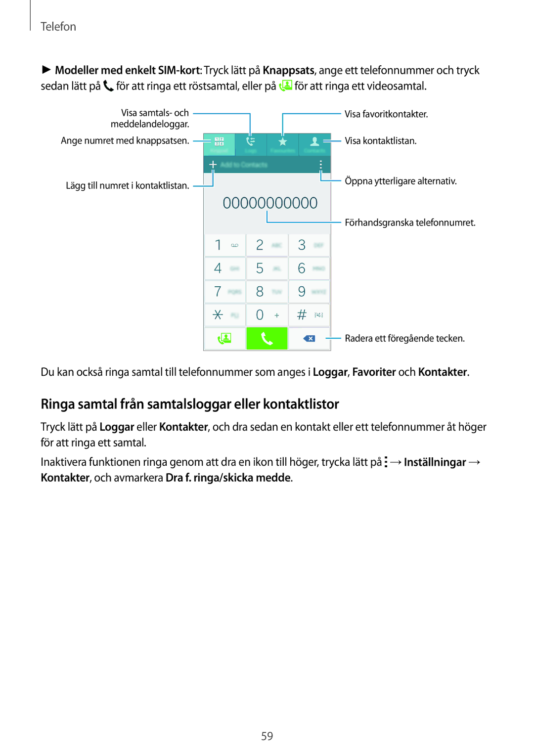 Samsung SM-A500FZWUNEE manual Ringa samtal från samtalsloggar eller kontaktlistor 