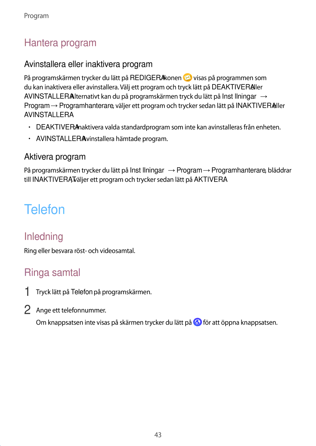 Samsung SM-A510FZWANEE Telefon, Hantera program, Ringa samtal, Avinstallera eller inaktivera program, Aktivera program 