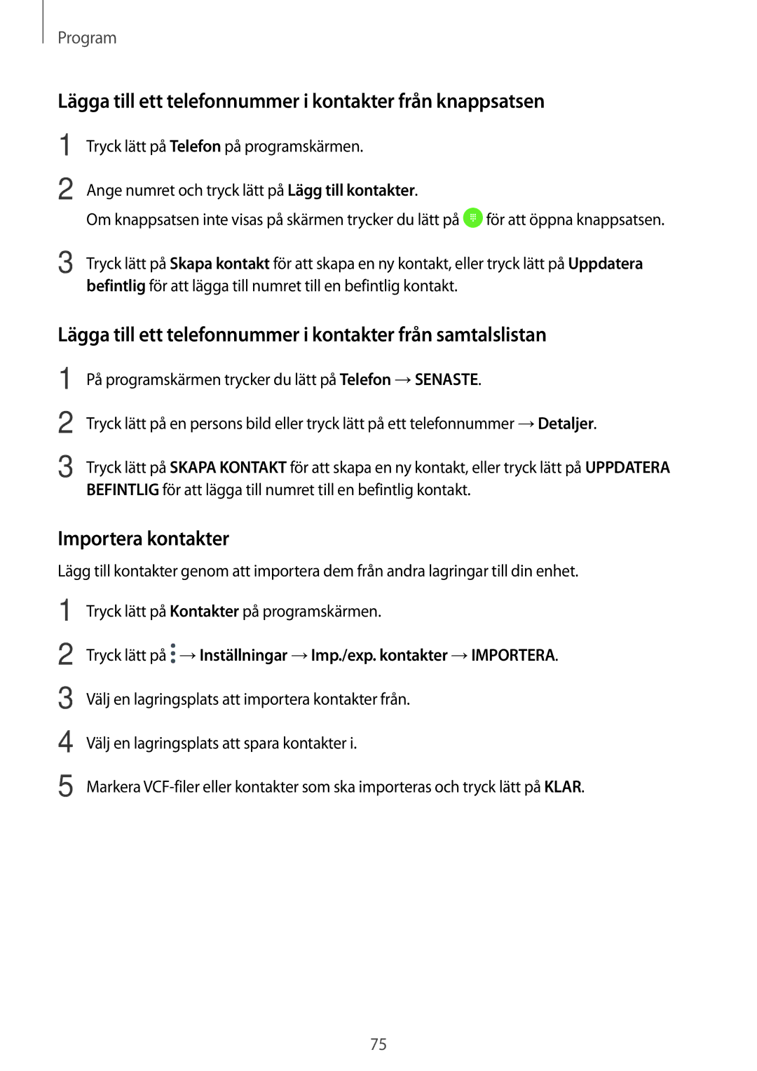 Samsung SM-A520FZIANEE, SM-A520FZDANEE manual Lägga till ett telefonnummer i kontakter från knappsatsen, Importera kontakter 