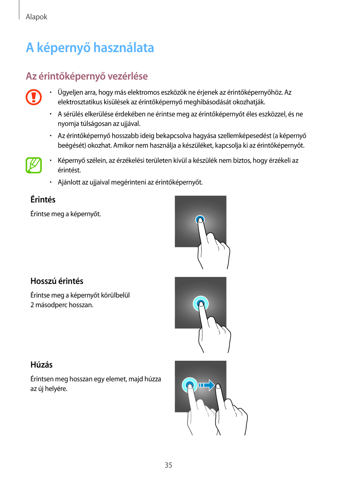 Samsung SM-A530FZDAPAN, SM-A530FZDDXEH Képernyő használata, Az érintőképernyő vezérlése, Érintés, Hosszú érintés, Húzás 