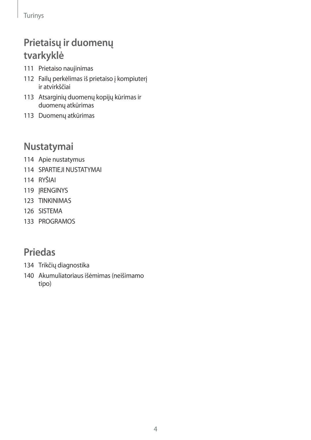 Samsung SM-A700FZWASEB, SM-A700FZDASEB manual Apie nustatymus, Trikčių diagnostika Akumuliatoriaus išėmimas neišimamo tipo 