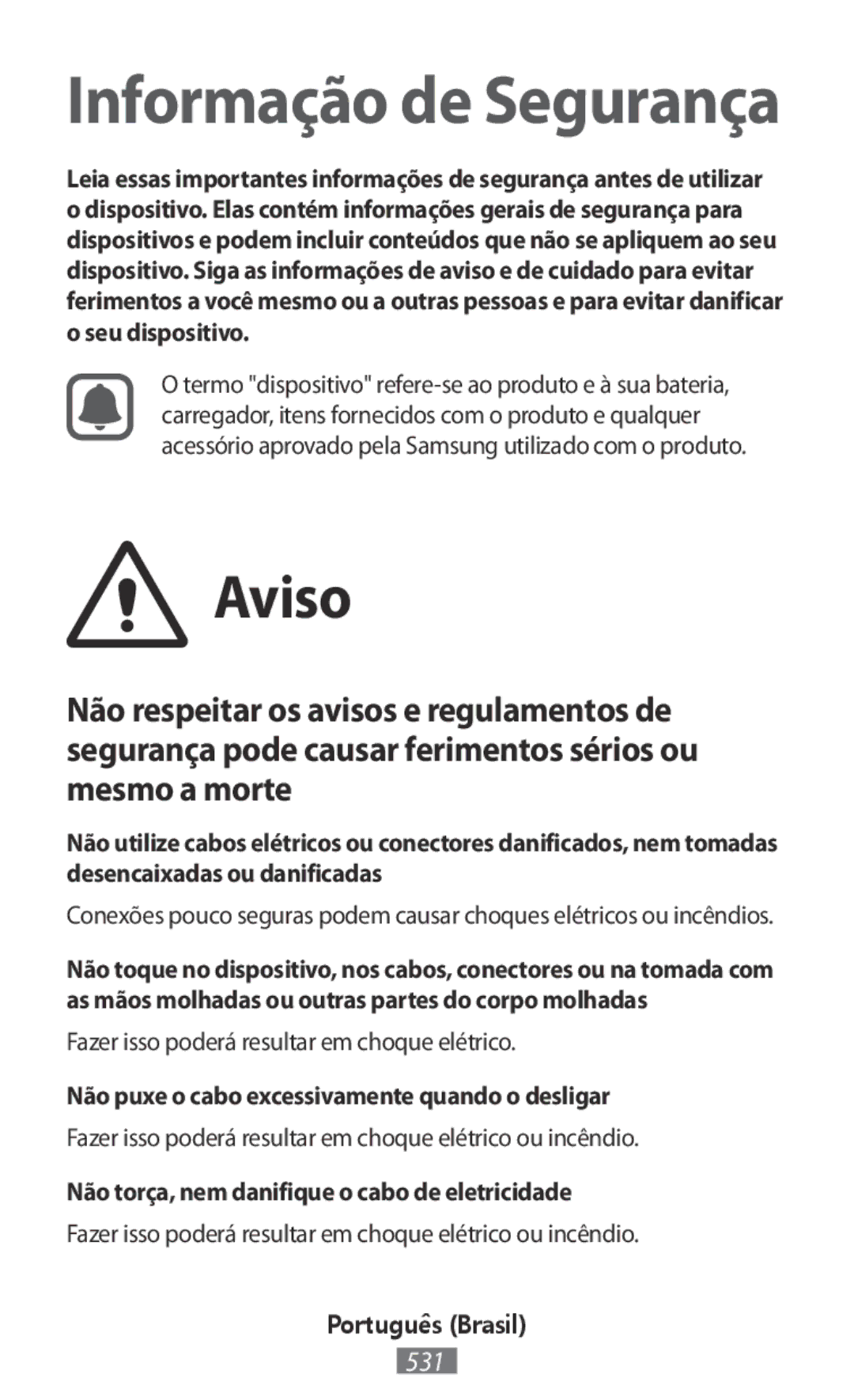 Samsung SM2T533NZWAXEH Fazer isso poderá resultar em choque elétrico, Não puxe o cabo excessivamente quando o desligar 