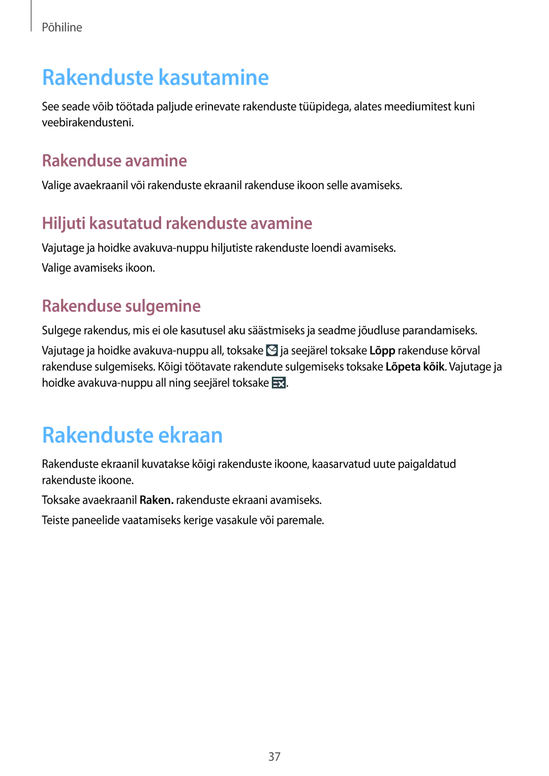 Samsung SM-C1010ZKASEB Rakenduste kasutamine, Rakenduste ekraan, Rakenduse avamine, Hiljuti kasutatud rakenduste avamine 