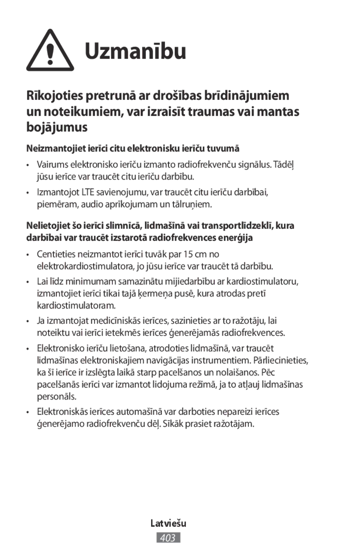 Samsung GT-I9295ZBYSER, SM-C1150ZKASEB, SM-T235NZWAATO manual Uzmanību, Neizmantojiet ierīci citu elektronisku ierīču tuvumā 