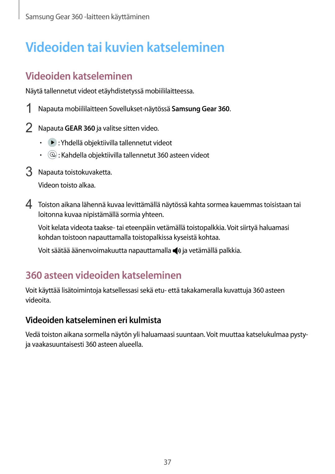 Samsung SM-C200NZWANEE manual Videoiden tai kuvien katseleminen, Videoiden katseleminen, Asteen videoiden katseleminen 