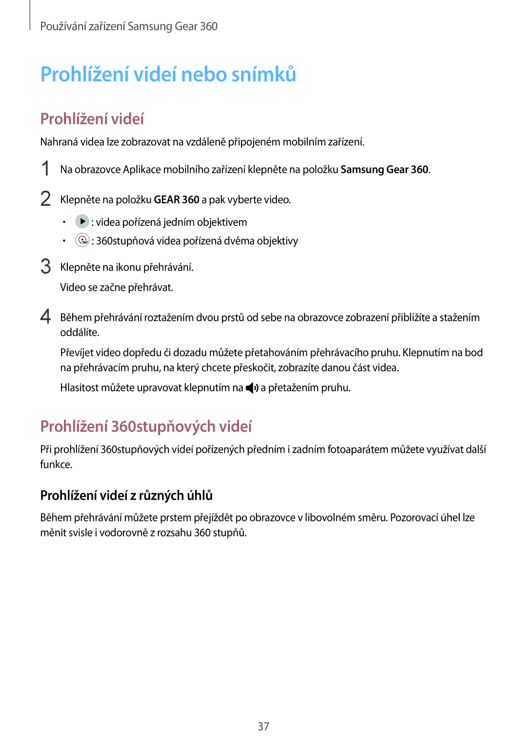 Samsung SM-C200NZWAXEZ manual Prohlížení videí nebo snímků, Prohlížení 360stupňových videí, Prohlížení videí z různých úhlů 