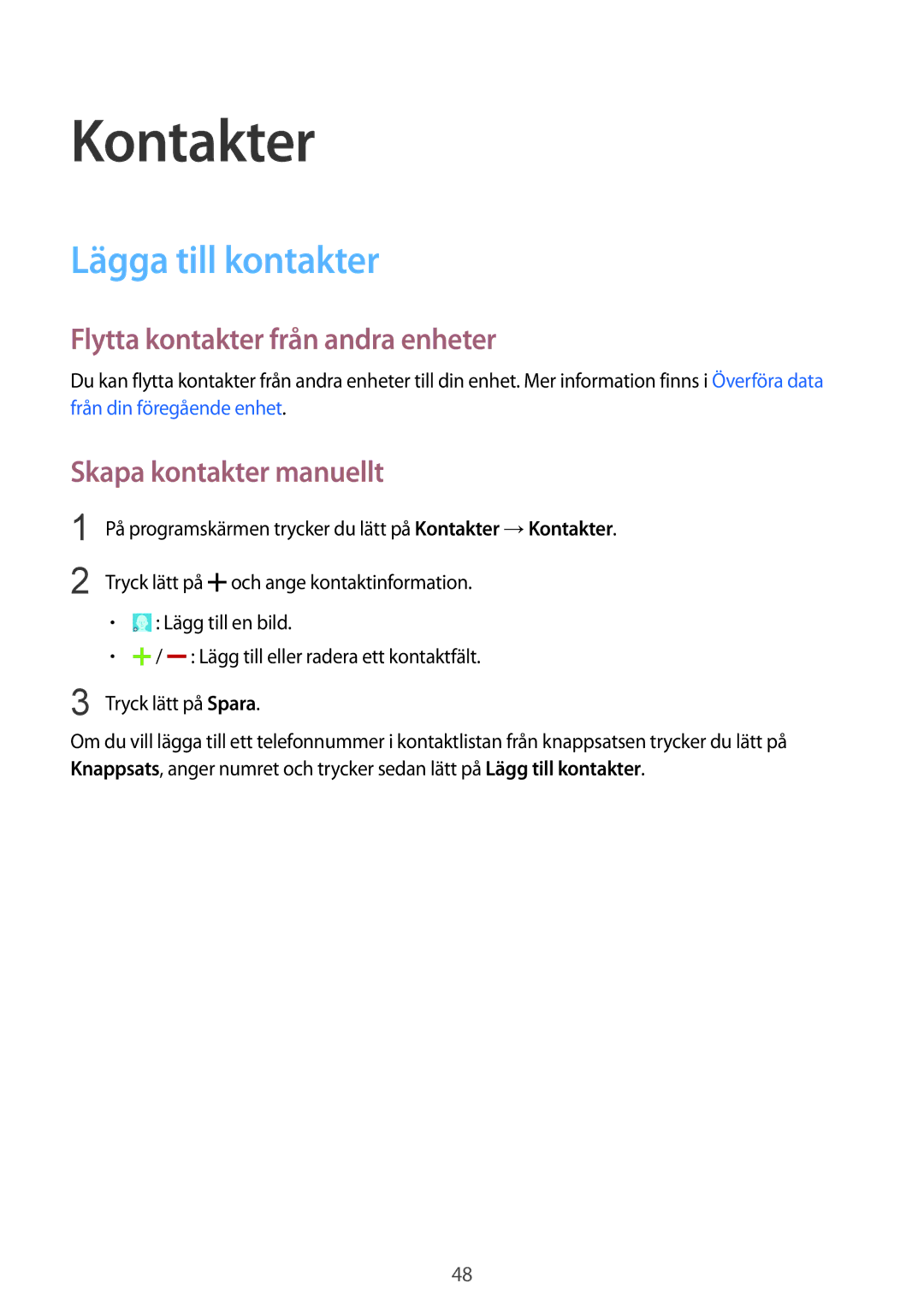 Samsung SM-G130HZWNNEE Kontakter, Lägga till kontakter, Flytta kontakter från andra enheter, Skapa kontakter manuellt 