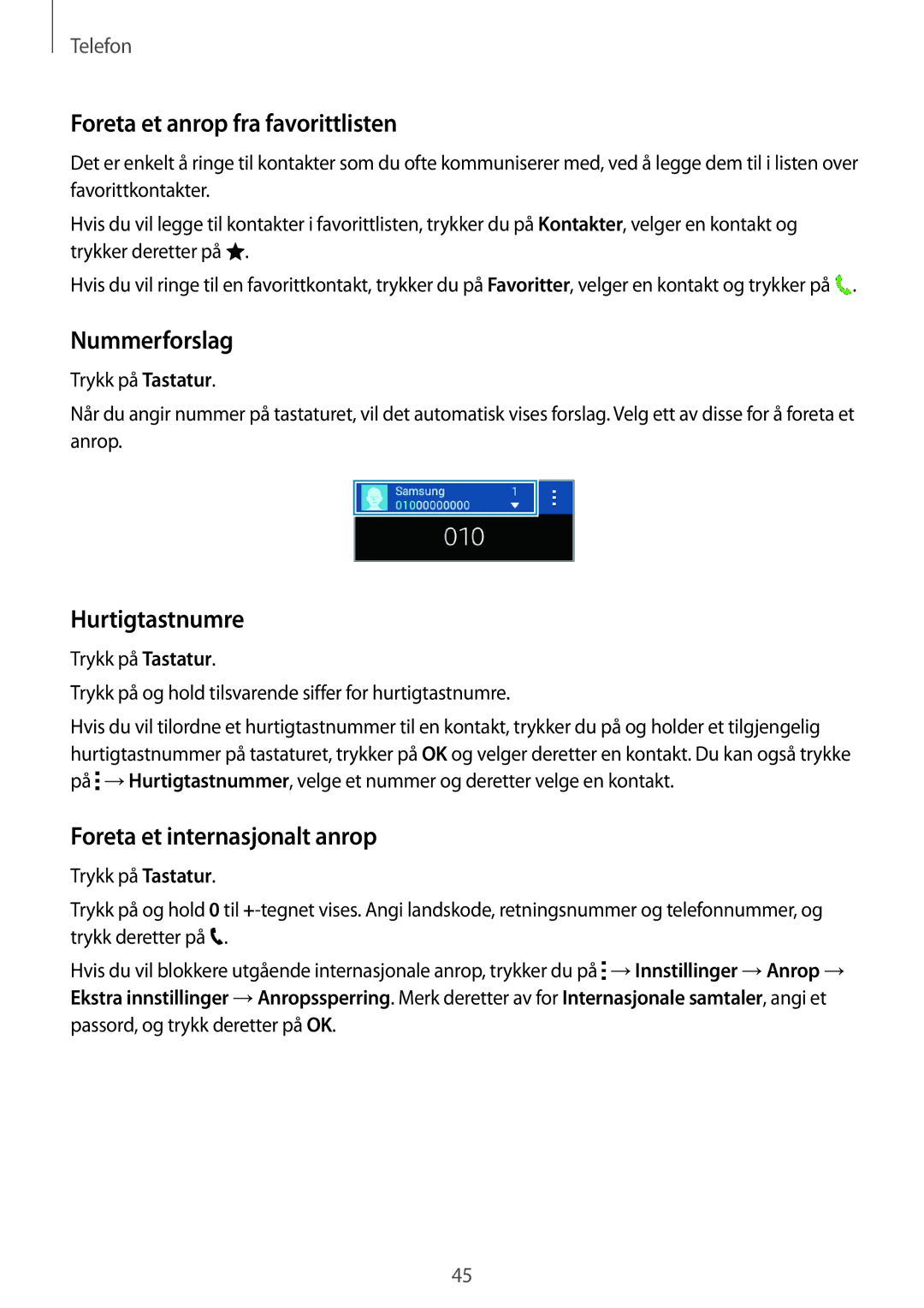 Samsung SM-G130HZANNEE Foreta et anrop fra favorittlisten, Nummerforslag, Hurtigtastnumre, Foreta et internasjonalt anrop 