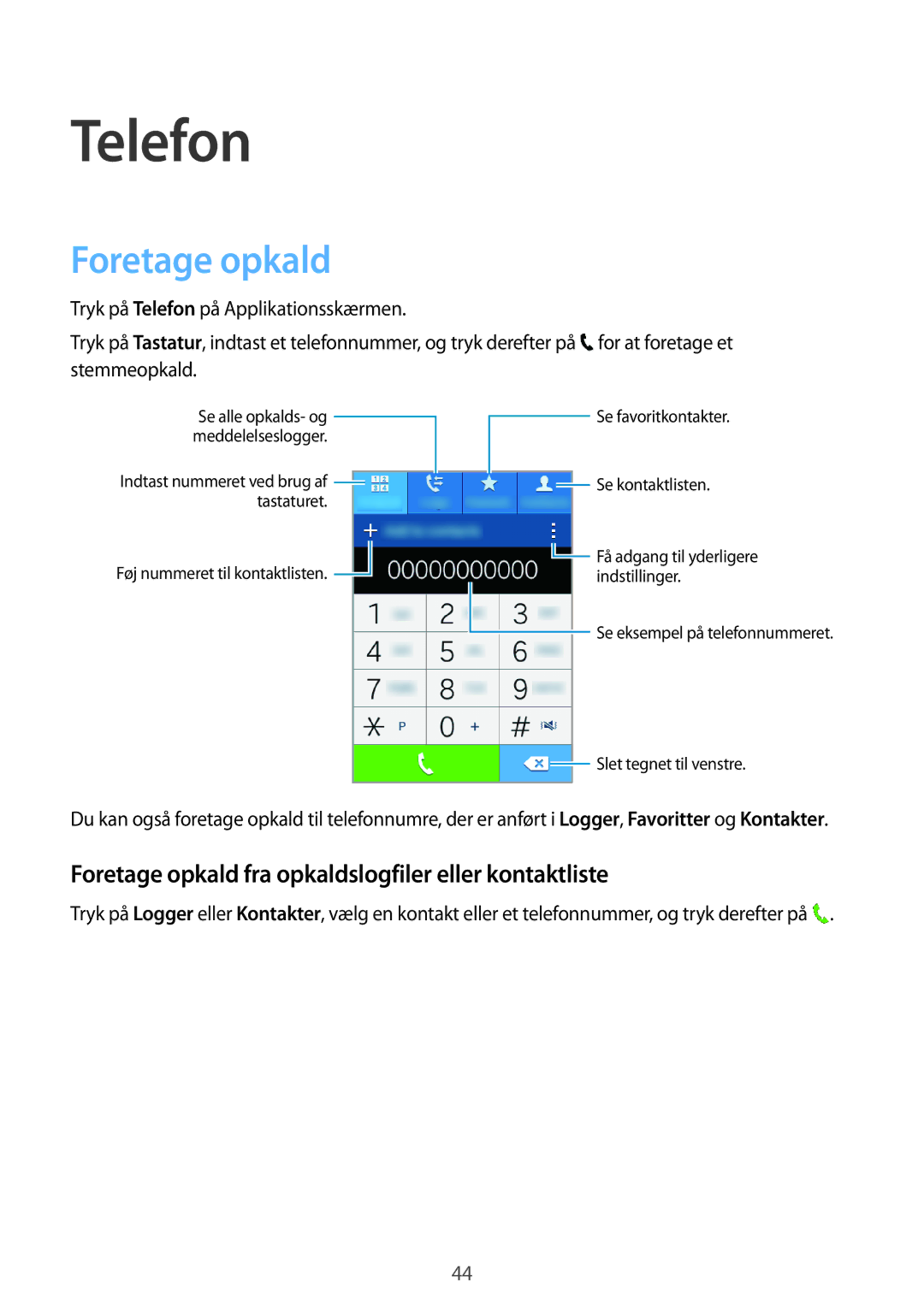 Samsung SM-G130HZANTEN, SM-G130HZANNEE, SM-G130HZWANEE Telefon, Foretage opkald fra opkaldslogfiler eller kontaktliste 