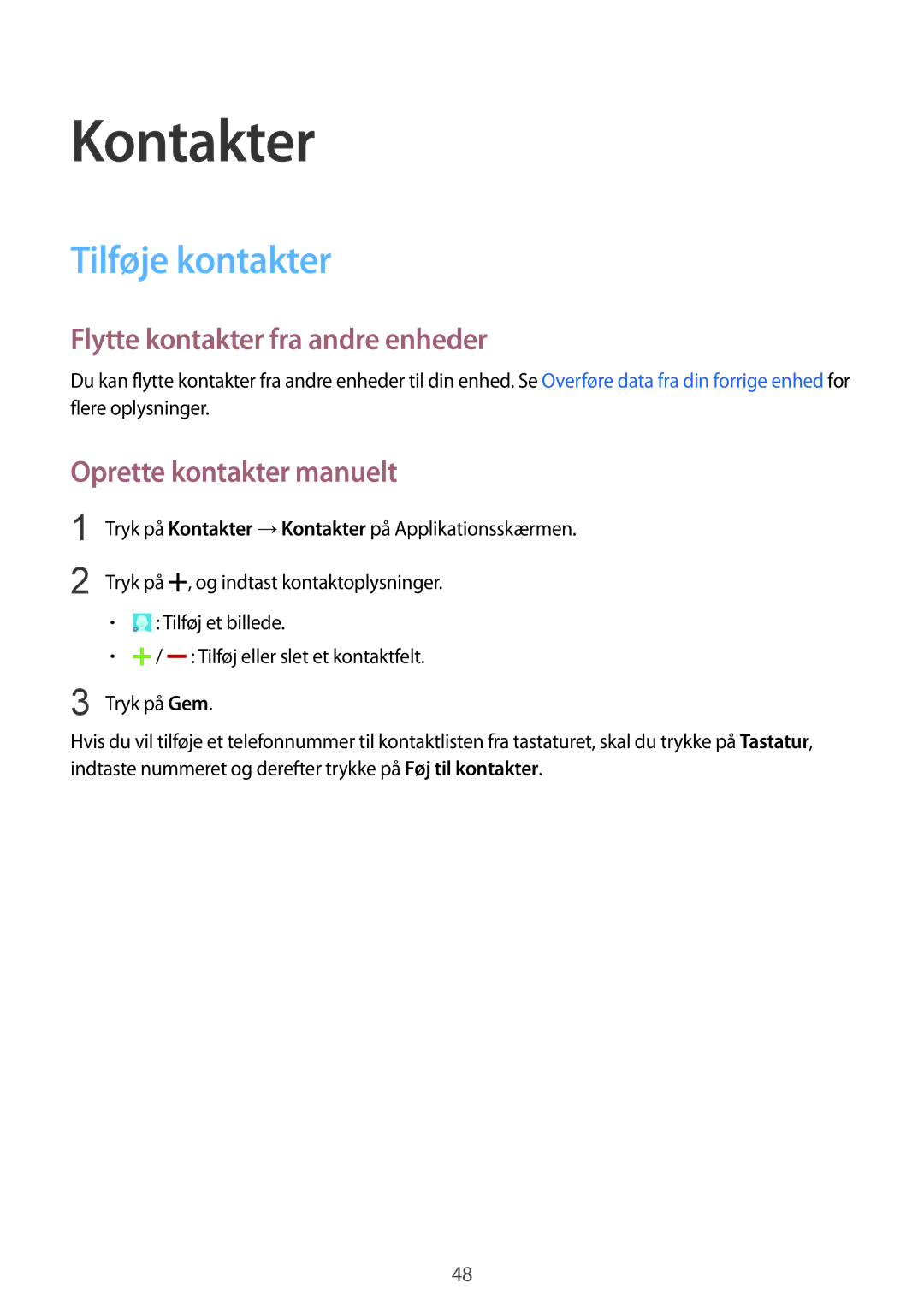 Samsung SM-G130HZWNNEE manual Kontakter, Tilføje kontakter, Flytte kontakter fra andre enheder, Oprette kontakter manuelt 