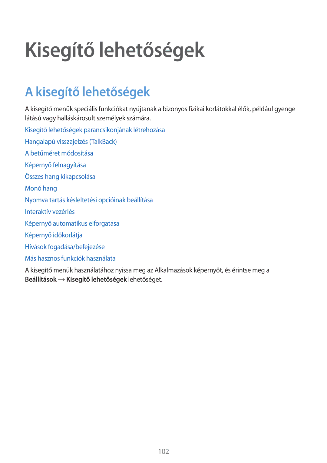 Samsung SM-G130HZWNVDH, SM-G130HZWNCOS, SM-G130HZWNEUR, SM-G130HZANCOS, SM-G130HZWNVGR, SM-G130HZANEUR Kisegítő lehetőségek 