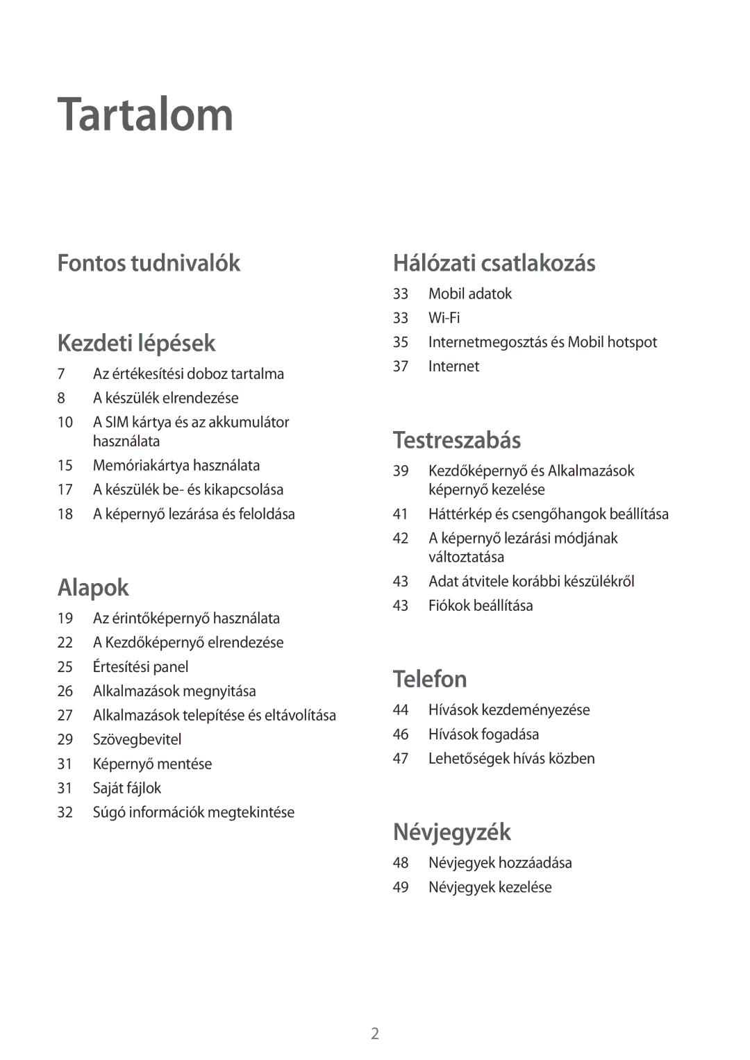 Samsung SM-G130HZANCOS, SM-G130HZWNCOS, SM-G130HZWNEUR, SM-G130HZWNVGR manual Tartalom, Fontos tudnivalók Kezdeti lépések 