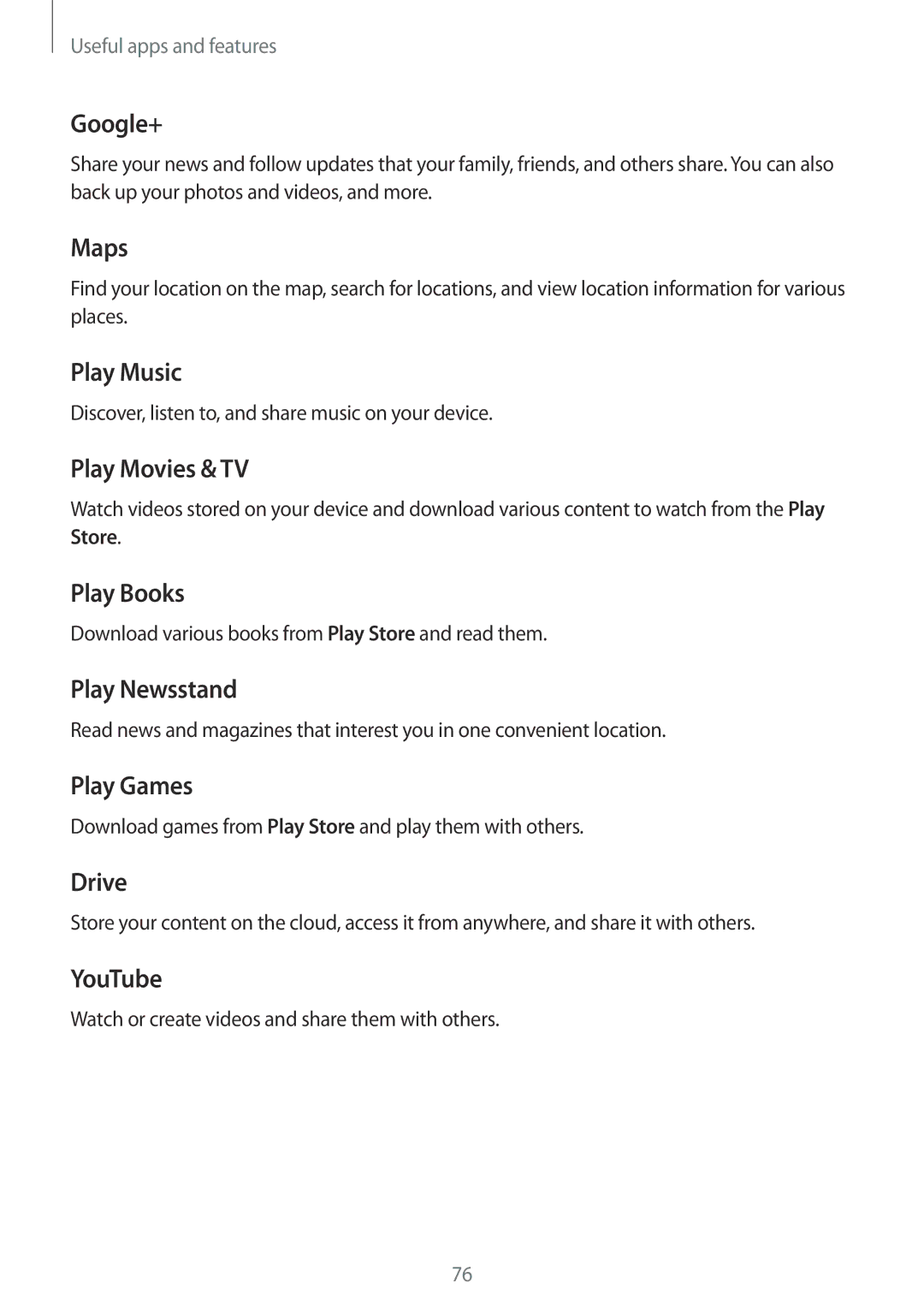 Samsung SM-G313FRWAPTR Google+, Maps, Play Music, Play Movies & TV, Play Books, Play Newsstand, Play Games, Drive, YouTube 