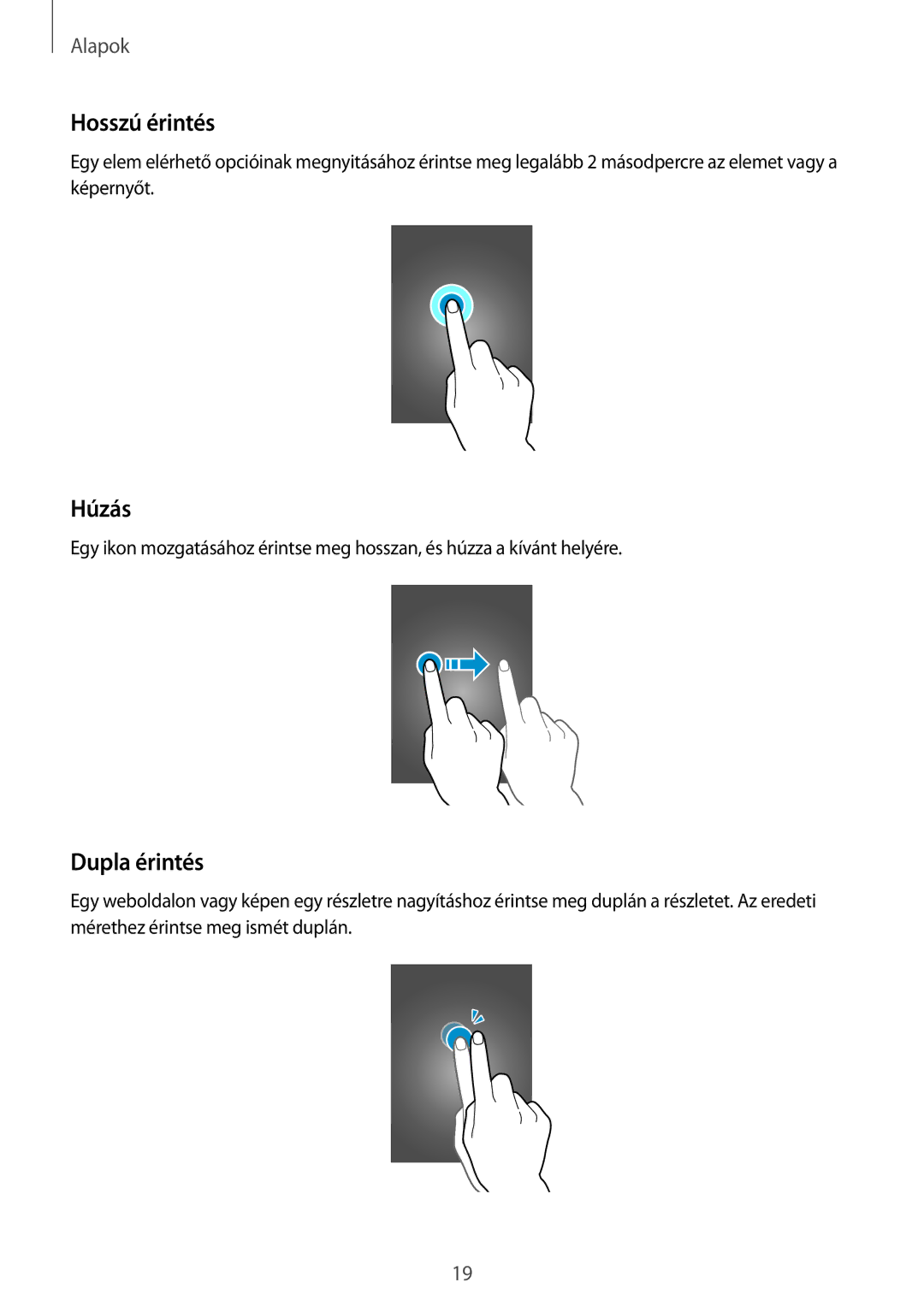 Samsung SM-G318HZKATMH, SM-G318HRWAIDE, SM-G318HZKADPL, SM-G318HRWAXEO, SM-G318HZKAXEO Hosszú érintés, Húzás, Dupla érintés 