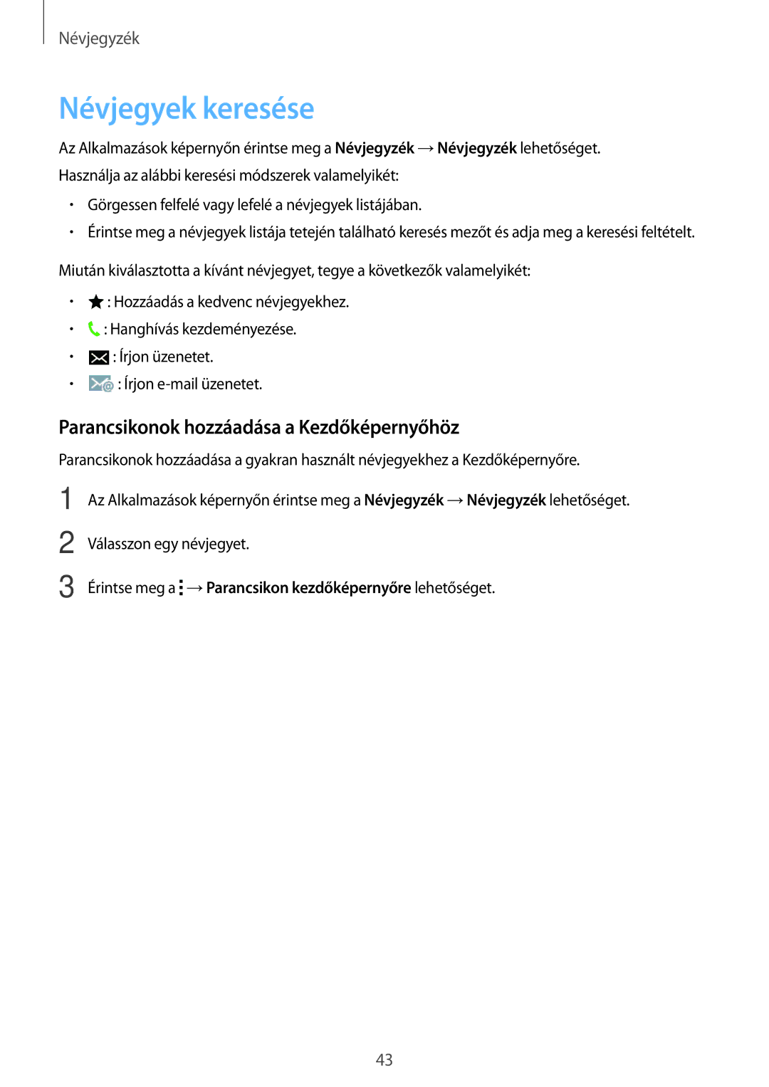 Samsung SM-G318HRWAEUR, SM-G318HRWAIDE, SM-G318HZKADPL manual Névjegyek keresése, Parancsikonok hozzáadása a Kezdőképernyőhöz 