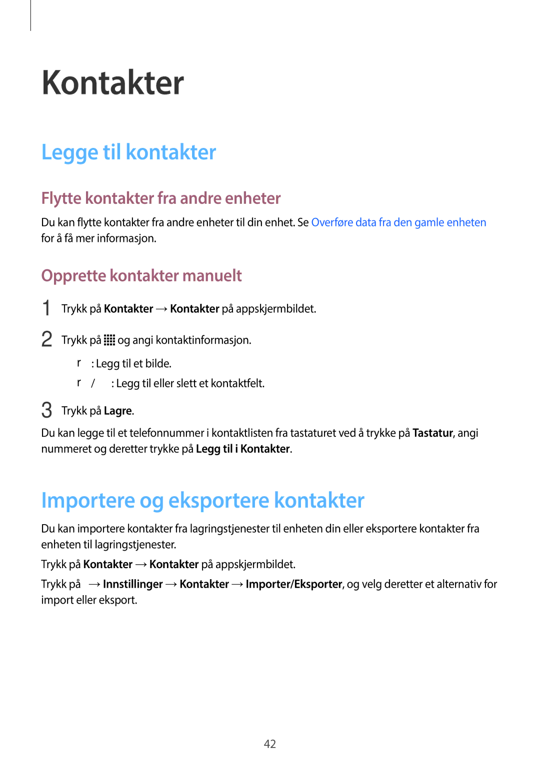 Samsung SM-G318HRWANEE manual Kontakter, Legge til kontakter, Importere og eksportere kontakter, Opprette kontakter manuelt 