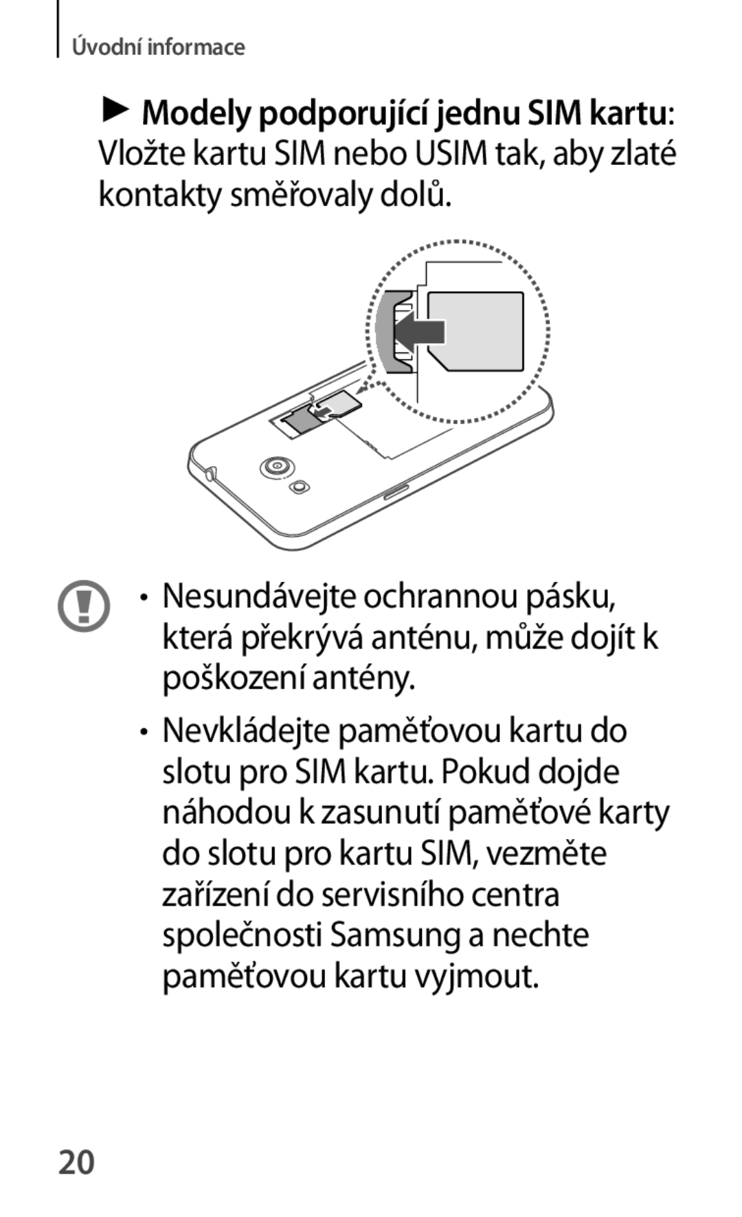 Samsung SM2G355HZWDXEH, SM-G355HZWDXEH, SM-G355HZKDXEH, SM-G355HZWDAUT, SM-G355HZKDAUT Modely podporující jednu SIM kartu 