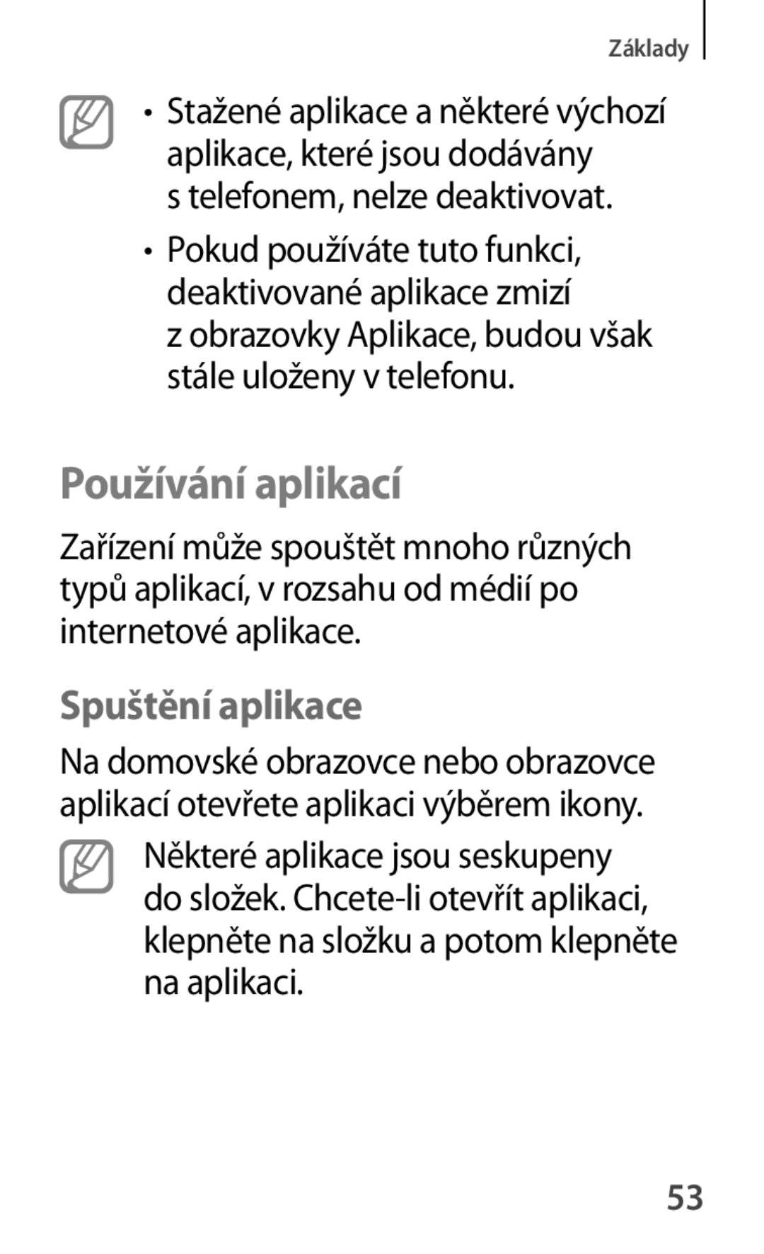 Samsung SM2G355HZKDXEH, SM-G355HZWDXEH, SM-G355HZKDXEH Používání aplikací, Spuštění aplikace, Telefonem, nelze deaktivovat 