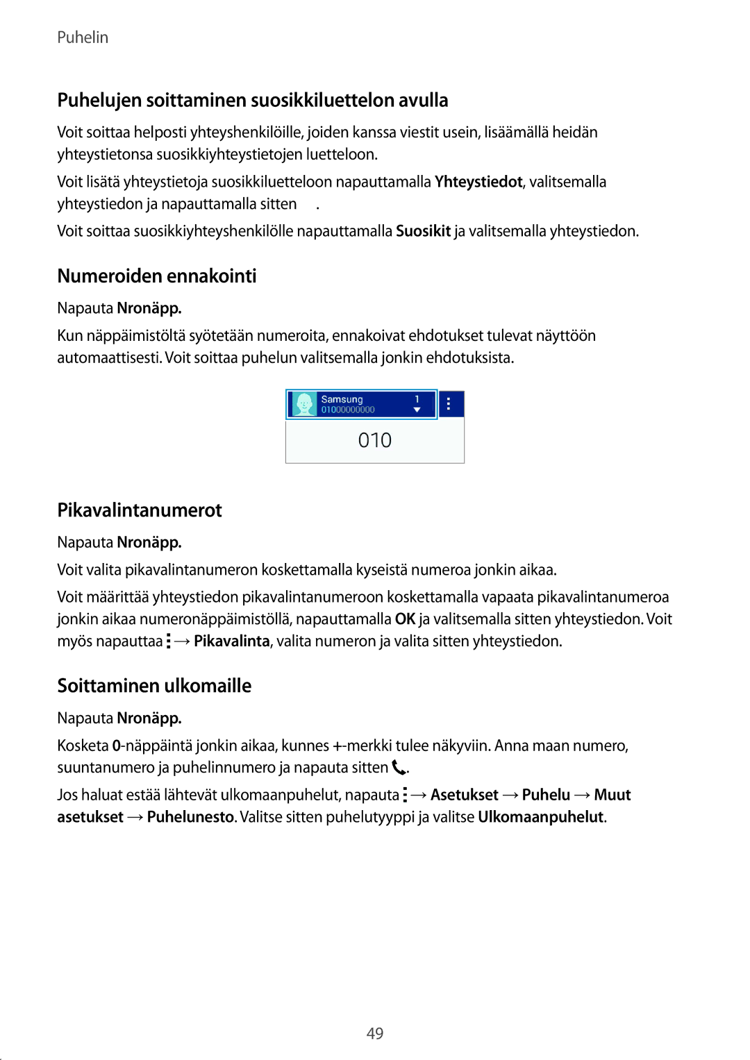 Samsung SM-G357FZWANEE manual Puhelujen soittaminen suosikkiluettelon avulla, Numeroiden ennakointi, Pikavalintanumerot 