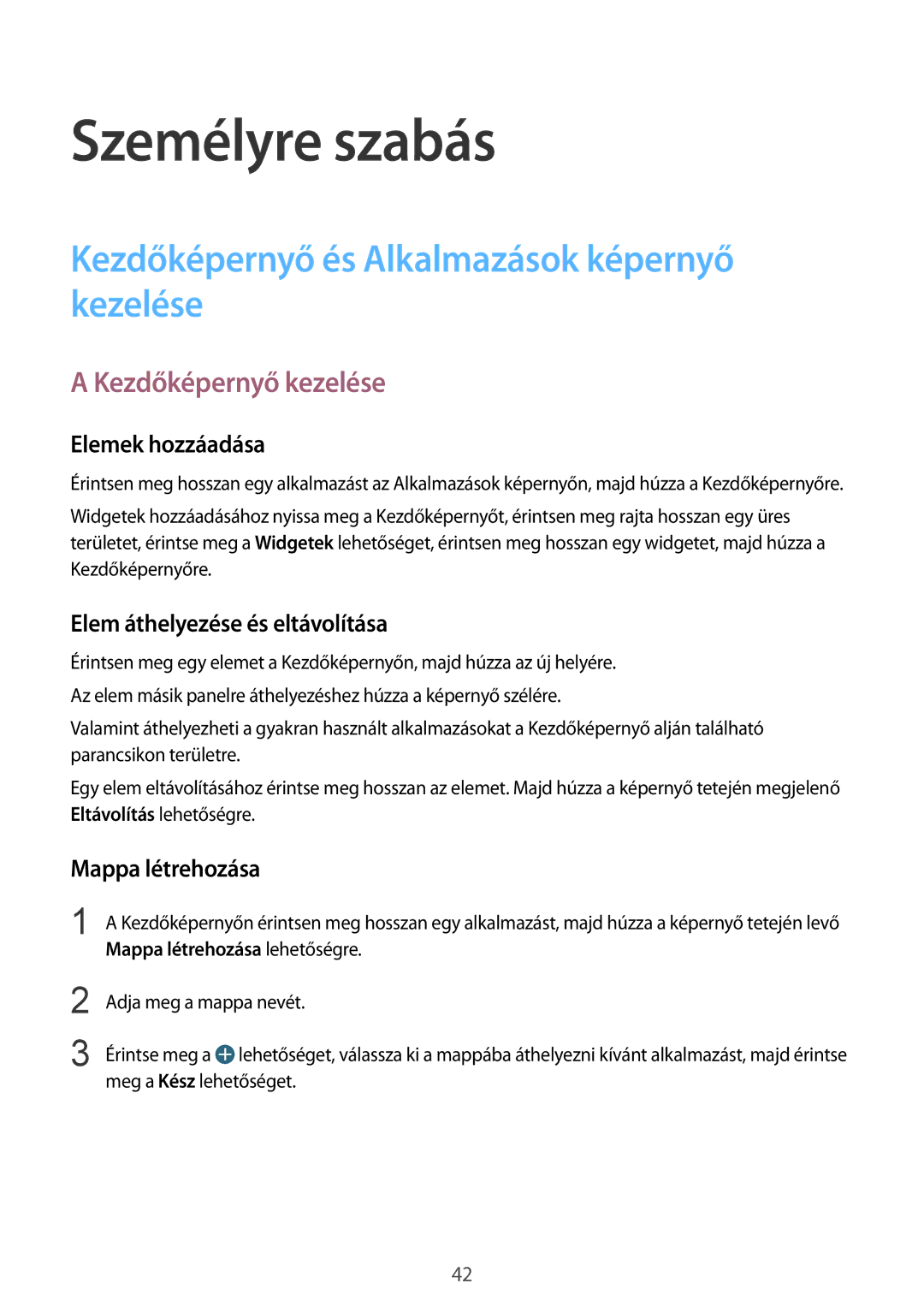 Samsung SM-G357FZWZPLS manual Személyre szabás, Kezdőképernyő és Alkalmazások képernyő kezelése, Kezdőképernyő kezelése 