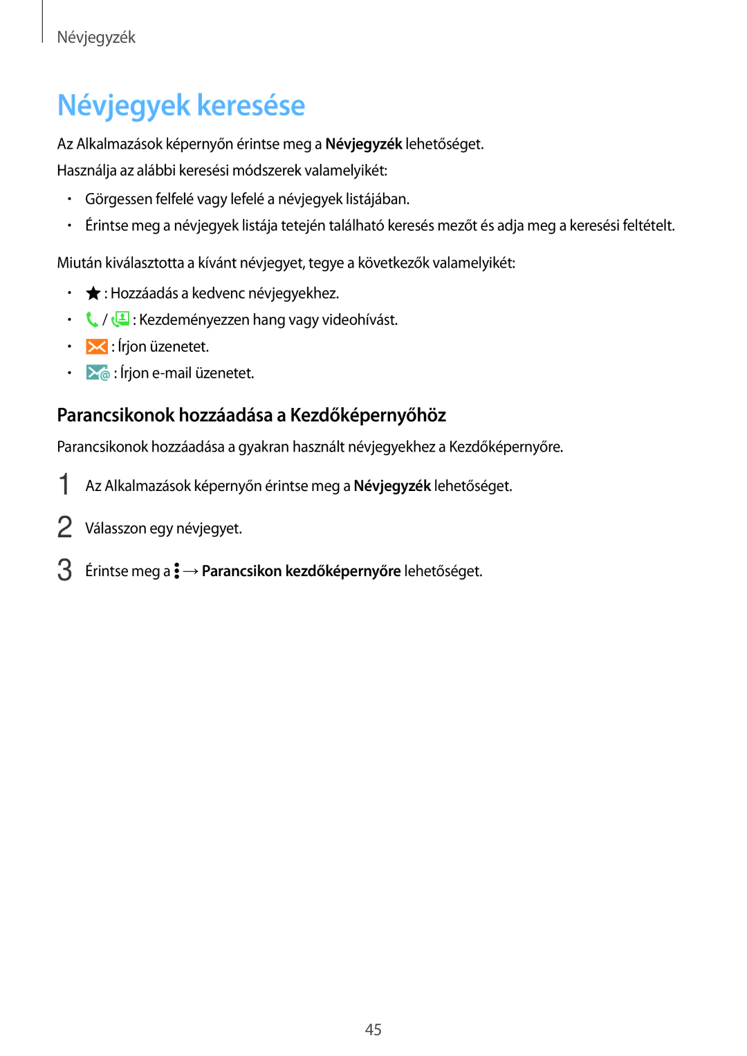 Samsung SM-G360FHAAXEH, SM-G360FZSAPRT, SM-G360FHAAPRT manual Névjegyek keresése, Parancsikonok hozzáadása a Kezdőképernyőhöz 