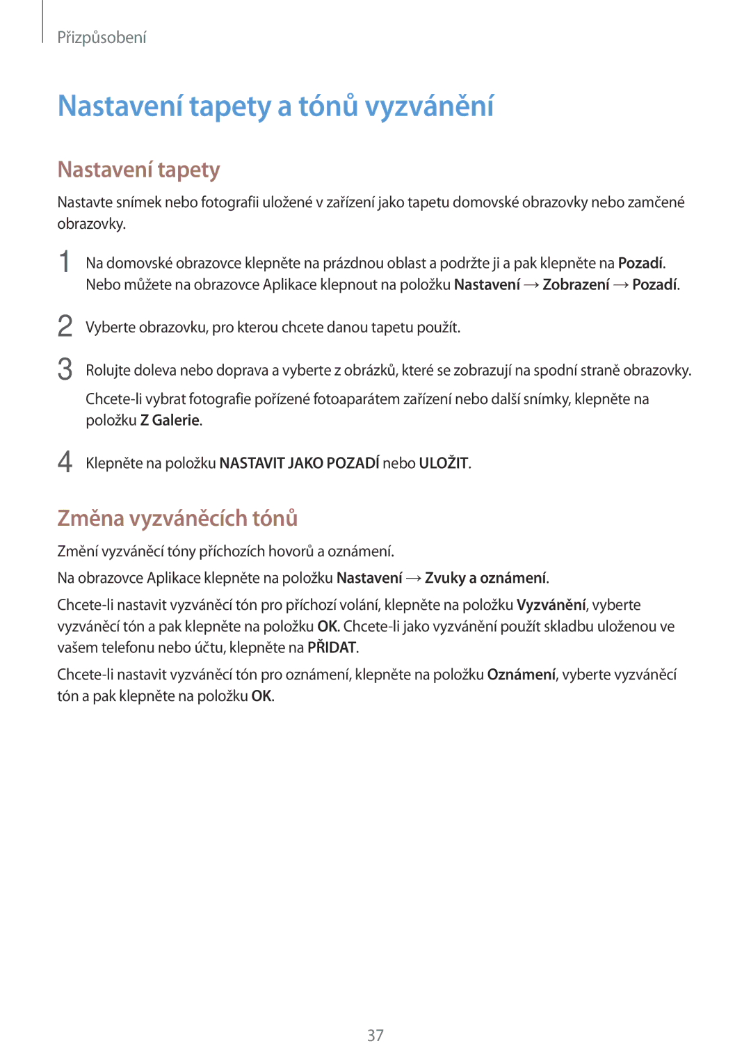 Samsung SM-G361FHAAUPC, SM-G361FHAAEUR, SM-G361FZWAPLS manual Nastavení tapety a tónů vyzvánění, Změna vyzváněcích tónů 