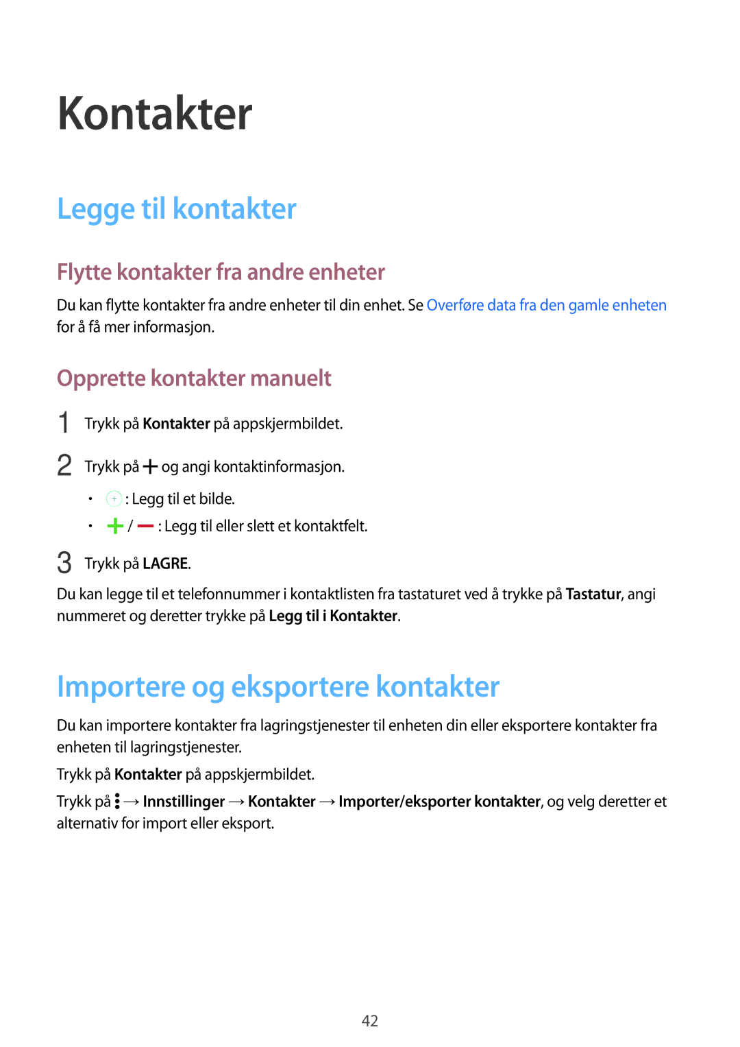 Samsung SM-G361FHAANEE manual Kontakter, Legge til kontakter, Importere og eksportere kontakter, Opprette kontakter manuelt 