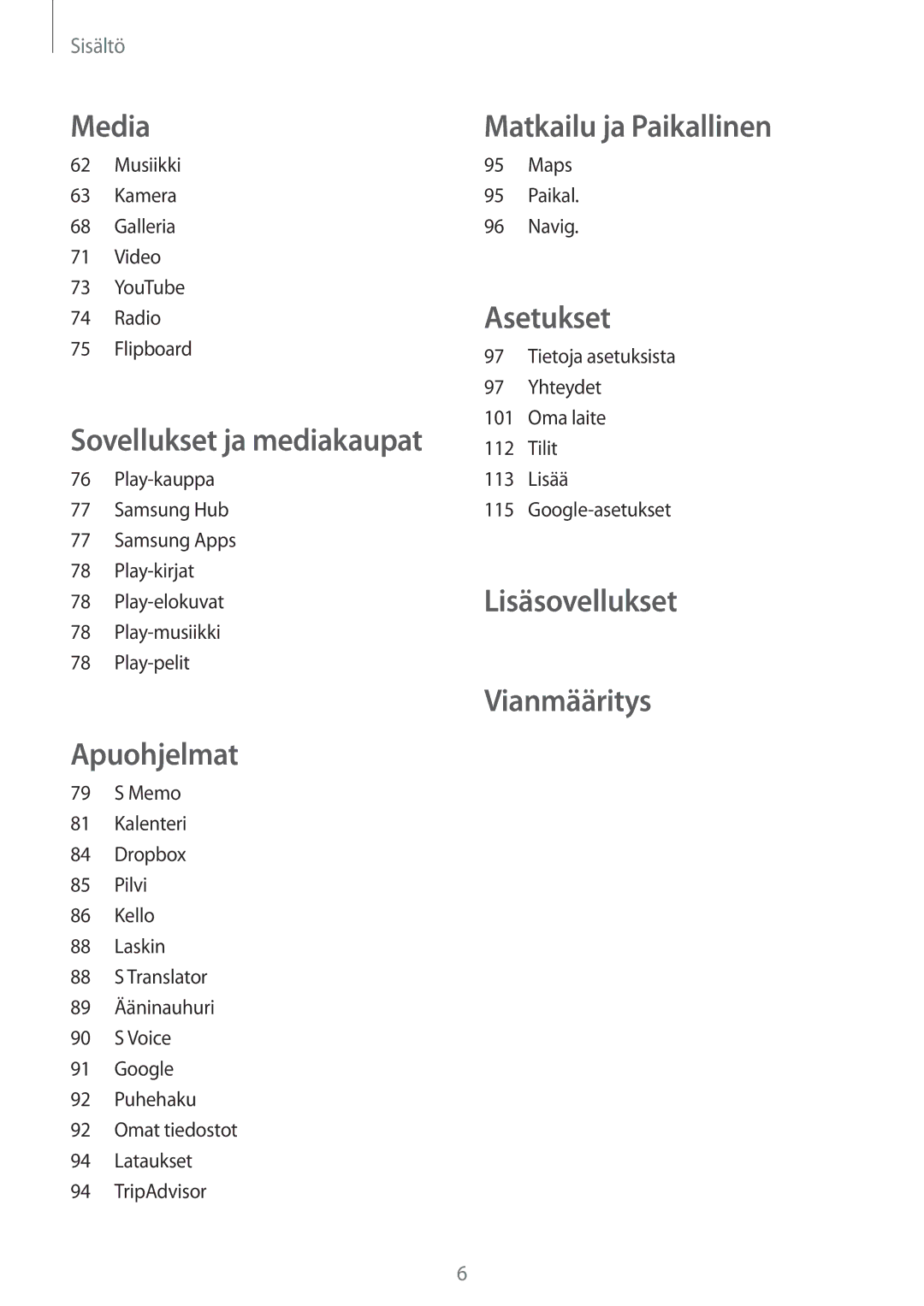 Samsung SM-G3815RWANEE, SM-G3815ZBANEE, SM-G3815HKANEE manual Matkailu ja Paikallinen 