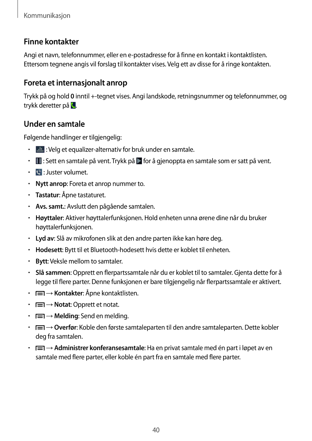 Samsung SM-G3815ZBANEE, SM-G3815RWANEE, SM-G3815HKANEE Finne kontakter, Foreta et internasjonalt anrop, Under en samtale 