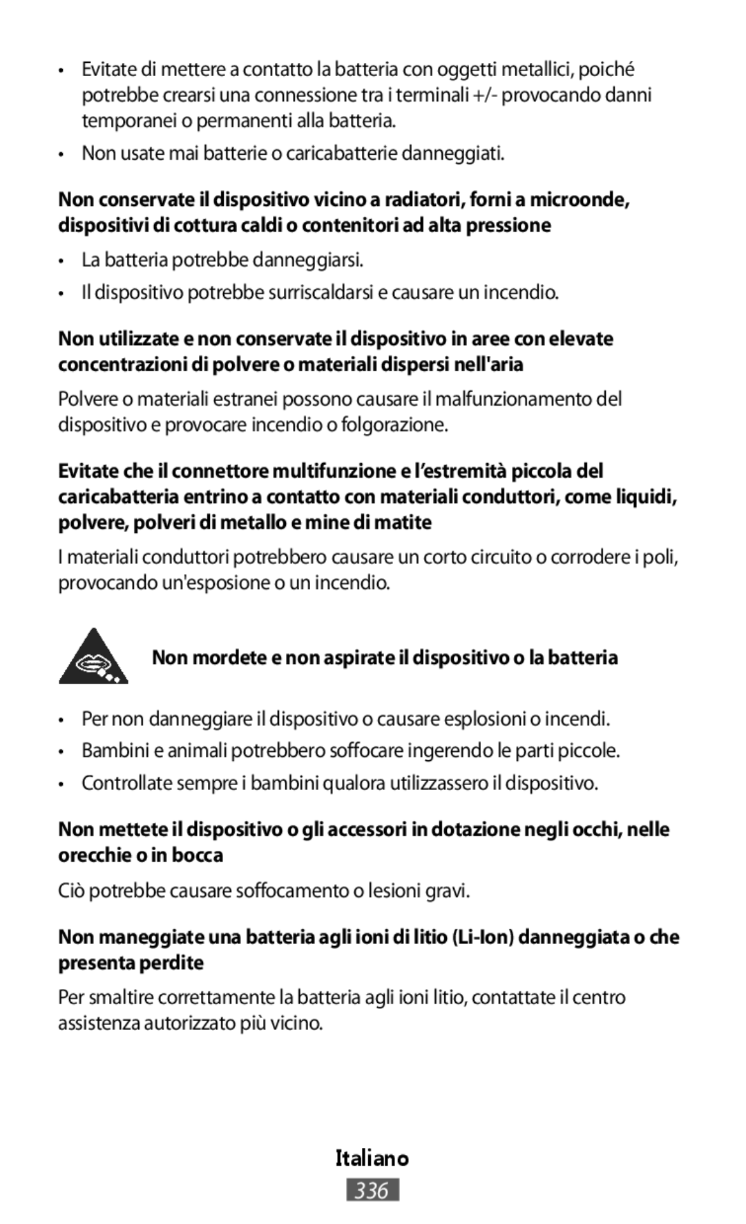 Samsung GT-S6790PWNNEE, SM-G3815RWAVGR, SM-G3815RWASEB, SM-G3500ZIADBT Non usate mai batterie o caricabatterie danneggiati 