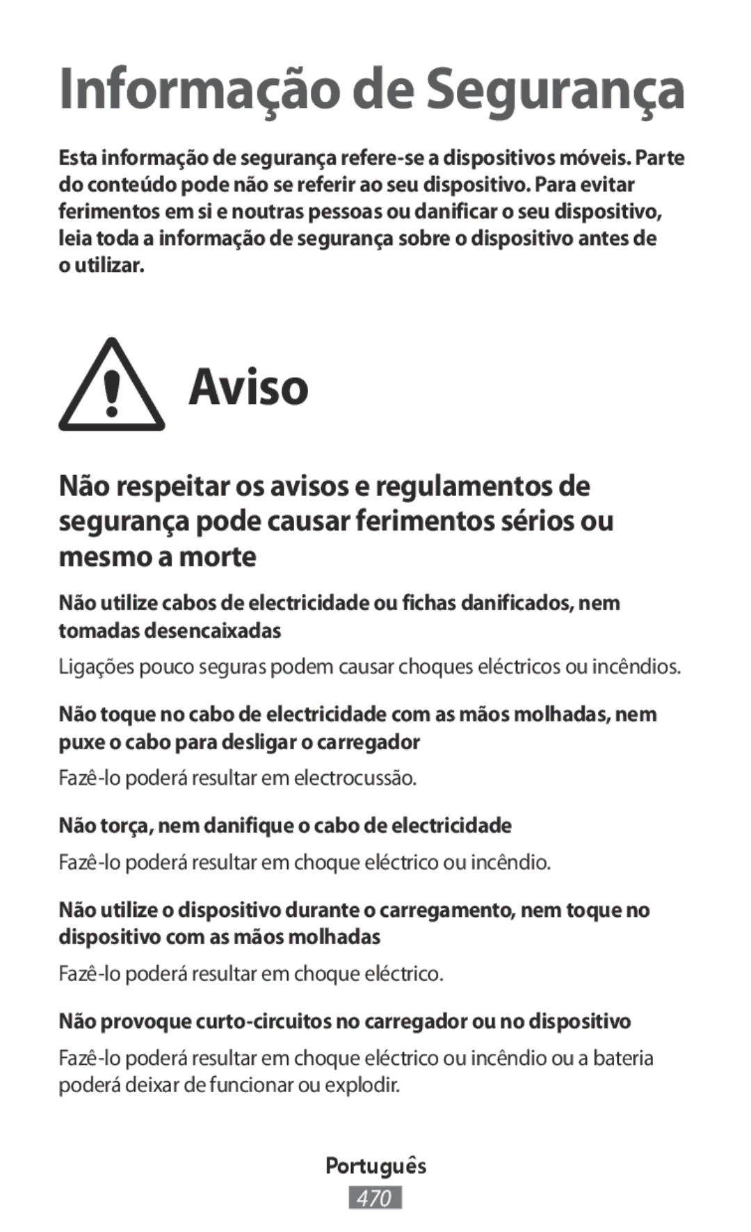 Samsung GT-I9506ZWADTM, SM-G3815RWAVGR, SM-G3815RWASEB Aviso, Não torça, nem danifique o cabo de electricidade, Português 