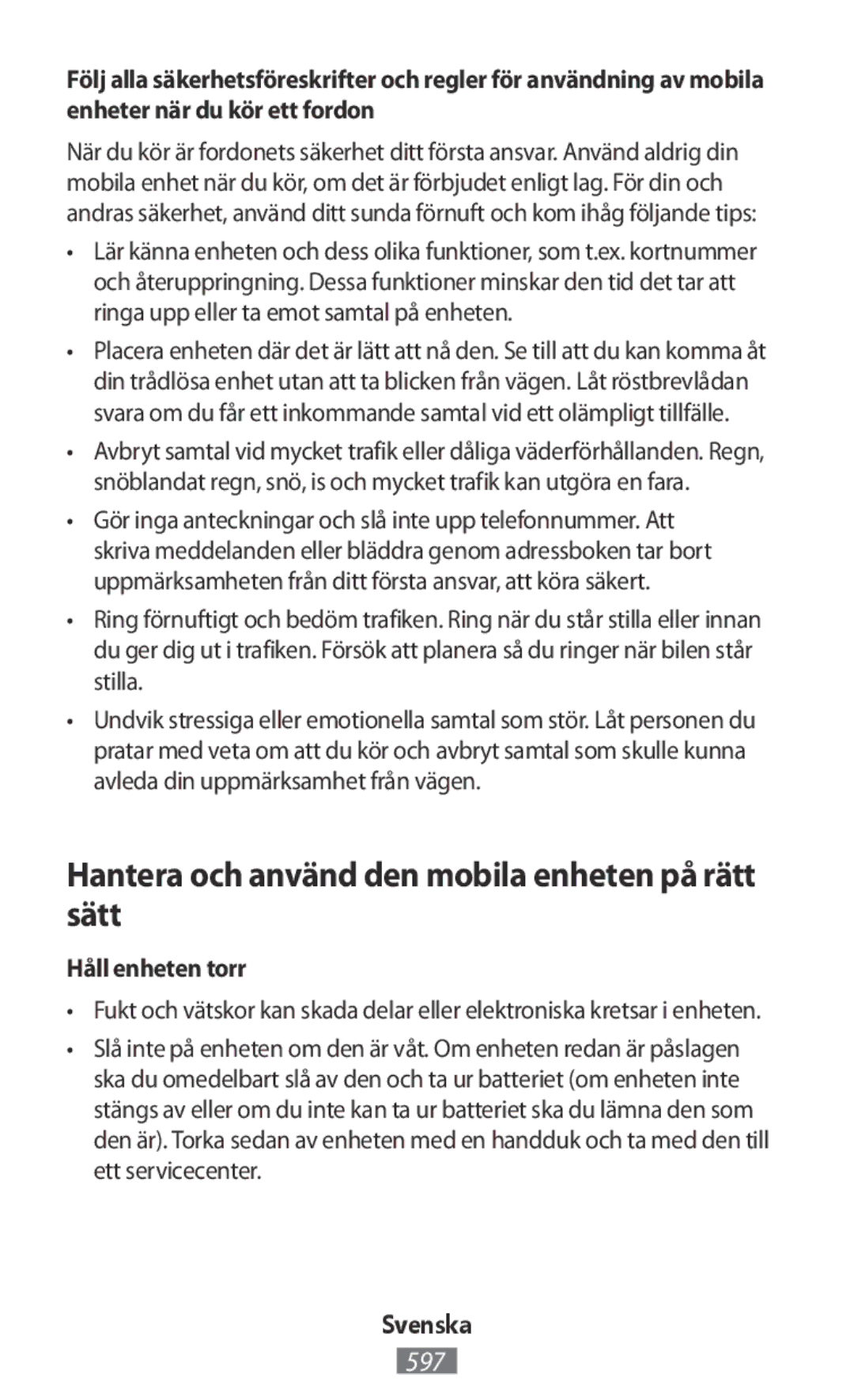 Samsung GT-I9506ZKAATL, SM-G3815RWAVGR manual Hantera och använd den mobila enheten på rätt sätt, Håll enheten torr 