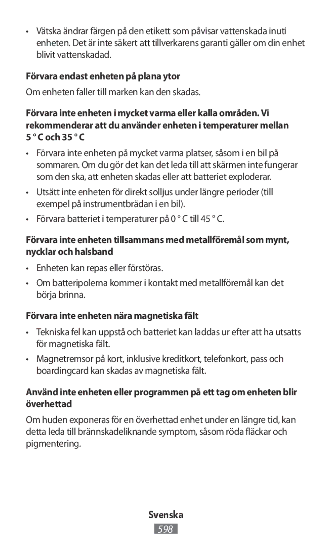 Samsung GT-I9506ZWAATL, SM-G3815RWAVGR Förvara endast enheten på plana ytor, Om enheten faller till marken kan den skadas 