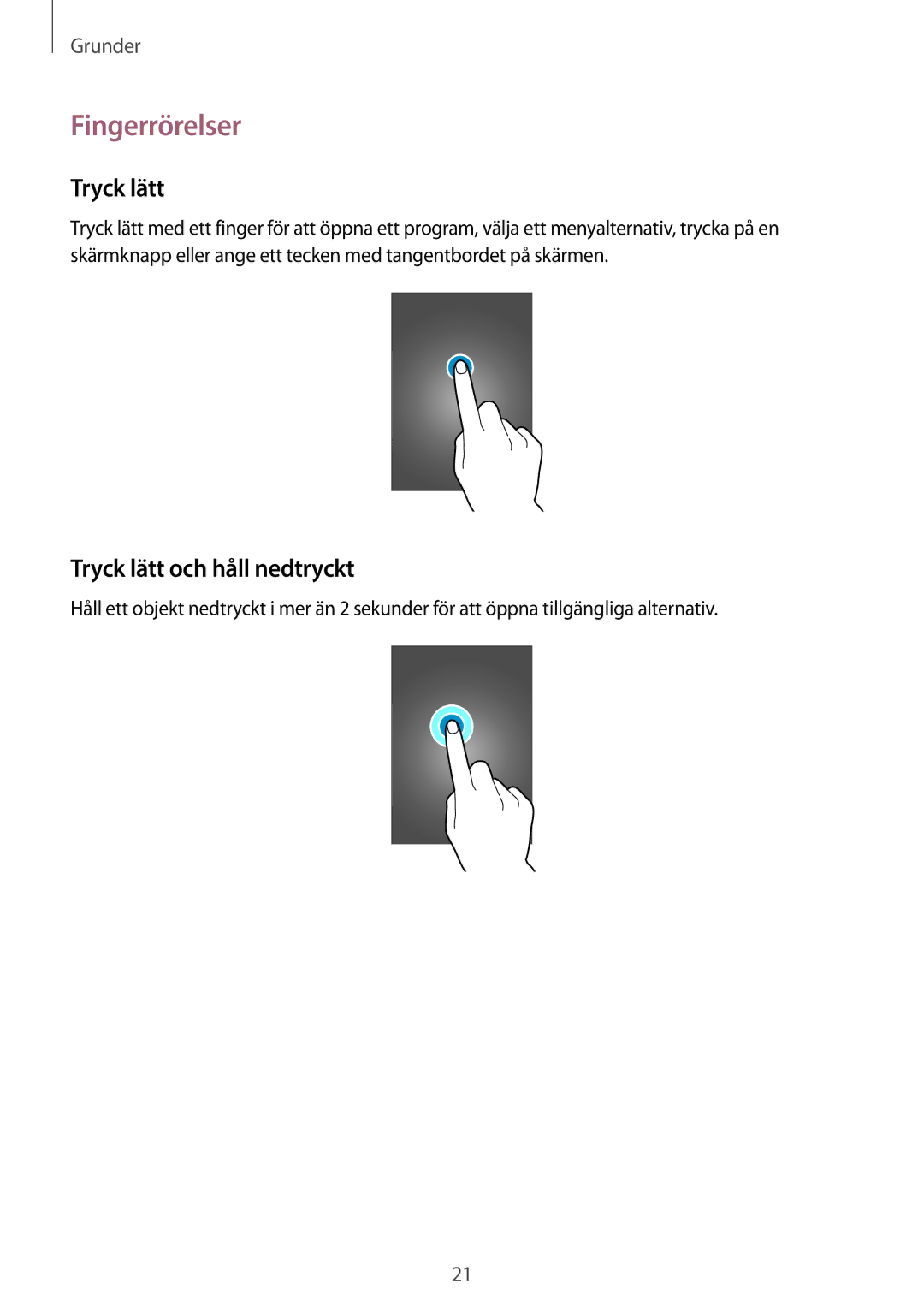 Samsung SM-G386FZWANEE, SM-G386FZKANEE manual Fingerrörelser, Tryck lätt och håll nedtryckt 