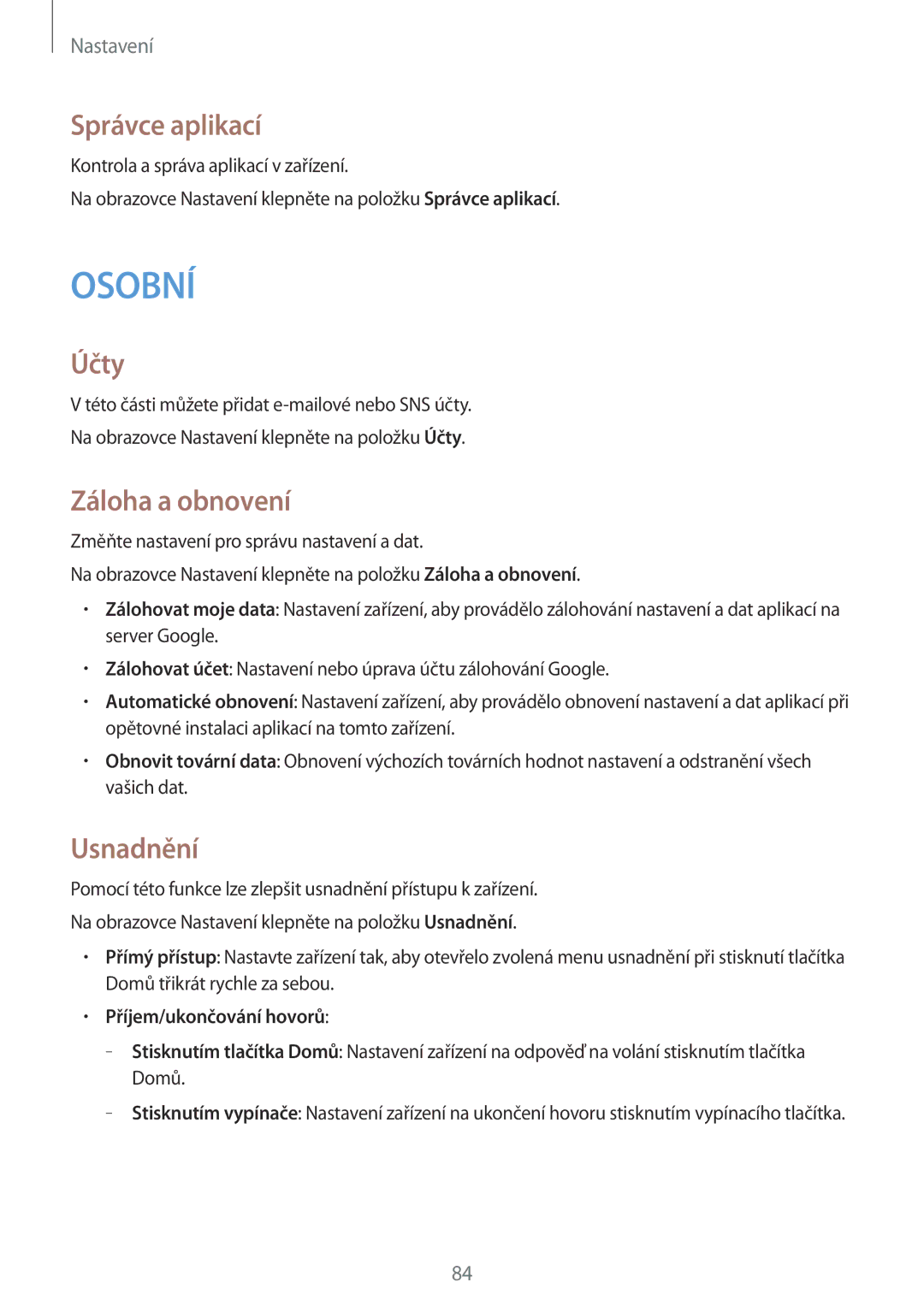 Samsung SM-G388FDSAETL manual Správce aplikací, Účty, Záloha a obnovení, Usnadnění 