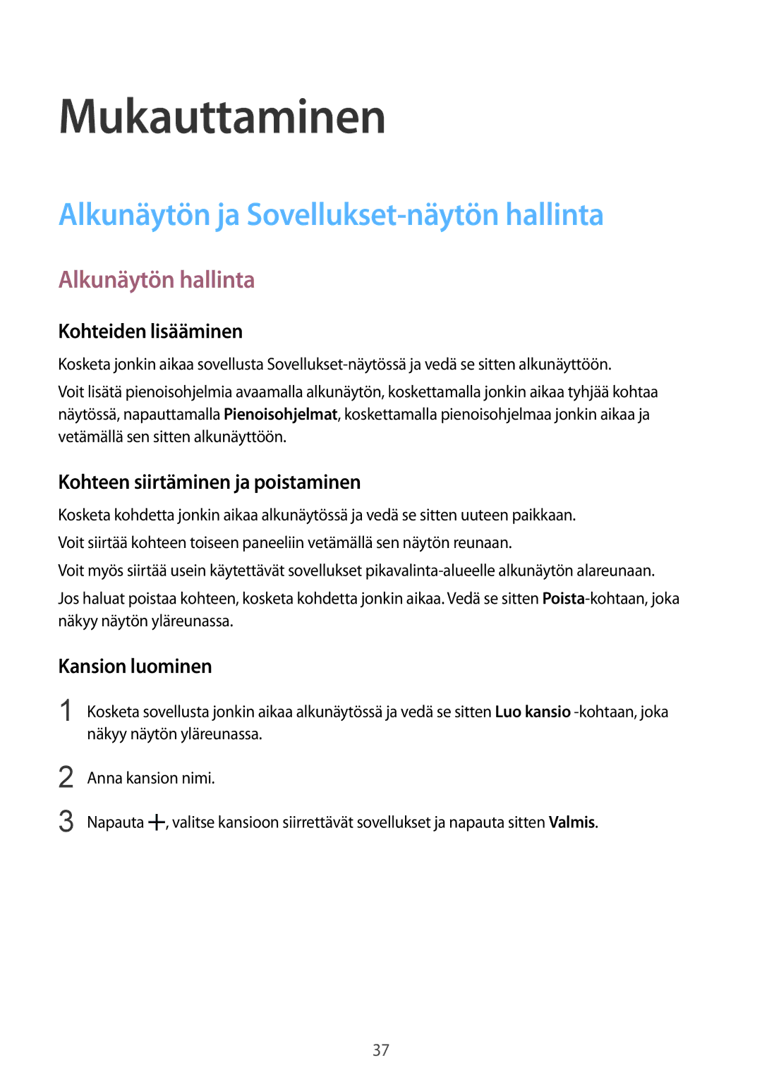 Samsung SM-G388FDSATEN, SM-G388FDSAHTS manual Mukauttaminen, Alkunäytön ja Sovellukset-näytön hallinta, Alkunäytön hallinta 