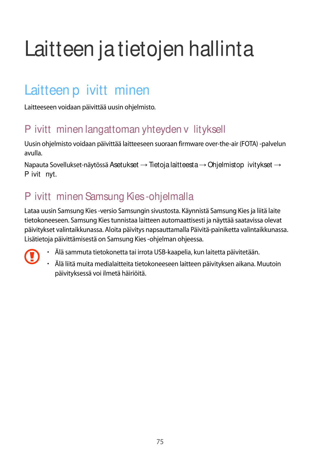 Samsung SM-G388FDSAHTS manual Laitteen ja tietojen hallinta, Laitteen päivittäminen, Päivittäminen Samsung Kies -ohjelmalla 