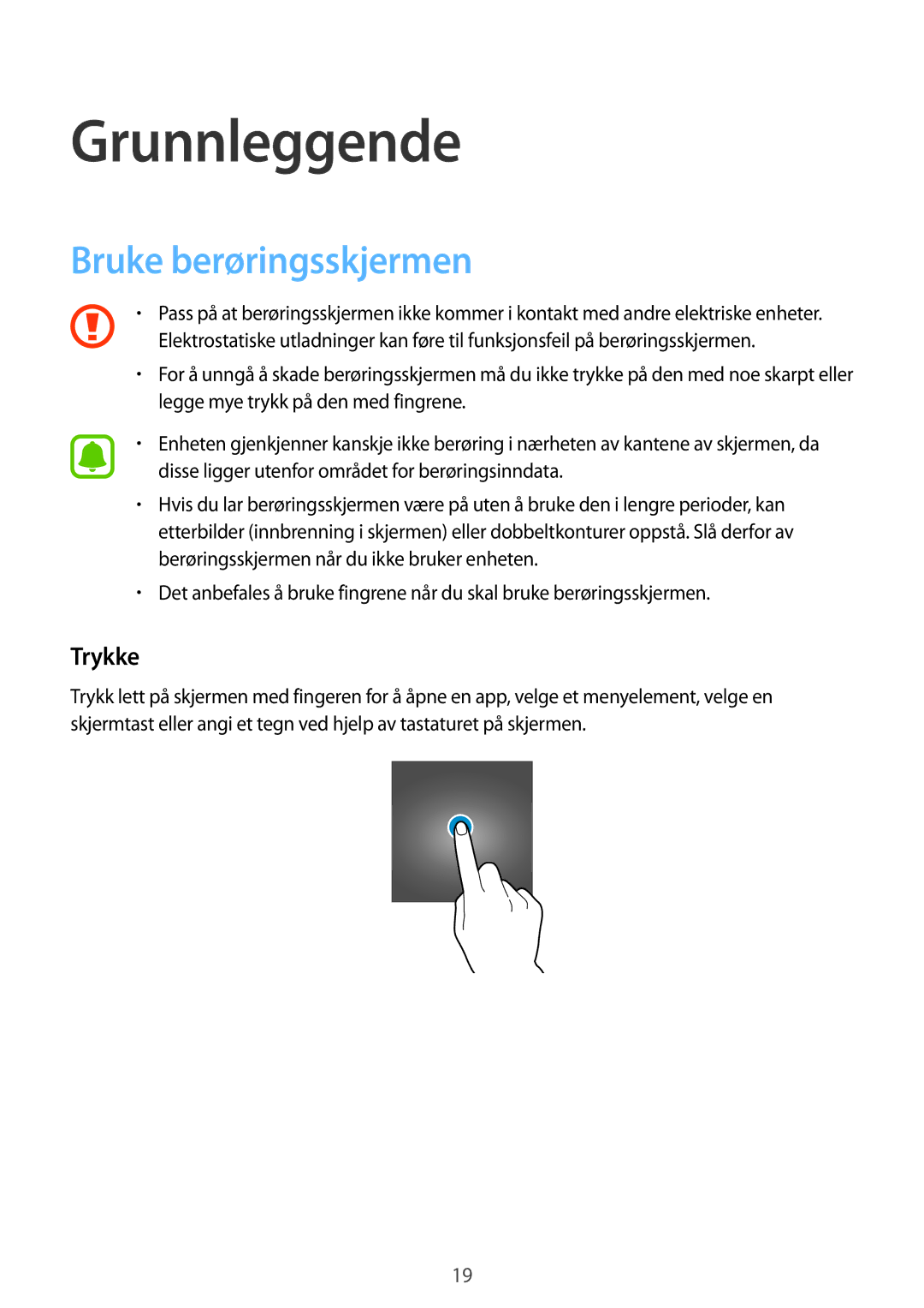 Samsung SM-G388FDSATEN, SM-G388FDSAHTS, SM-G388FDSANEE manual Grunnleggende, Bruke berøringsskjermen, Trykke 