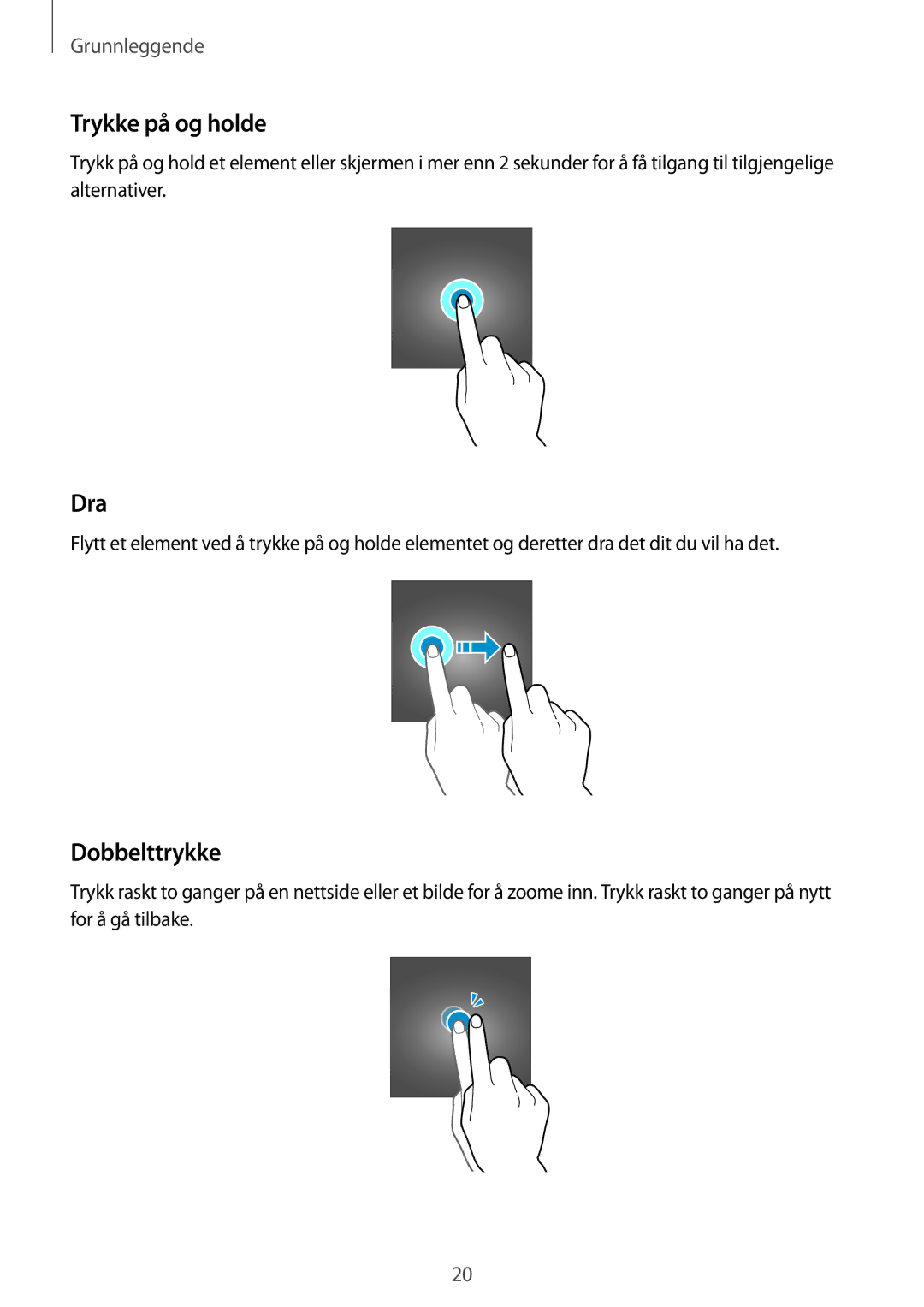 Samsung SM-G388FDSANEE, SM-G388FDSAHTS, SM-G388FDSATEN manual Trykke på og holde, Dra, Dobbelttrykke 