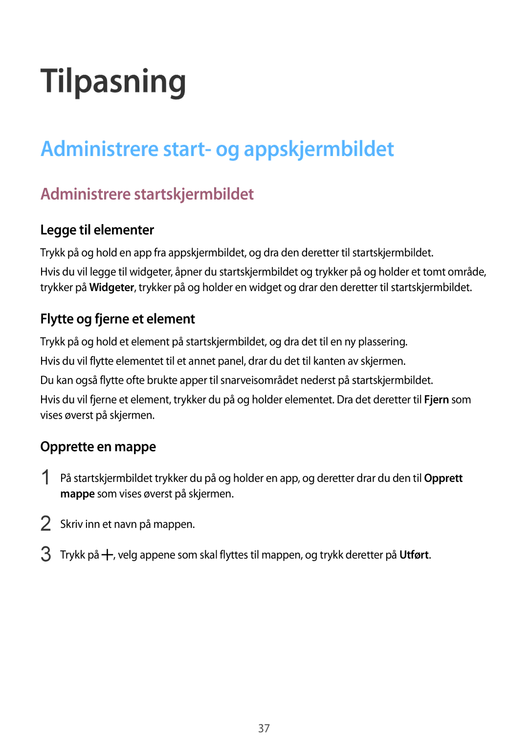 Samsung SM-G388FDSATEN, SM-G388FDSAHTS Tilpasning, Administrere start- og appskjermbildet, Administrere startskjermbildet 