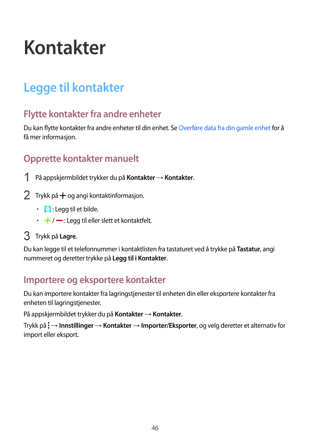 Samsung SM-G388FDSATEN Kontakter, Legge til kontakter, Flytte kontakter fra andre enheter, Opprette kontakter manuelt 