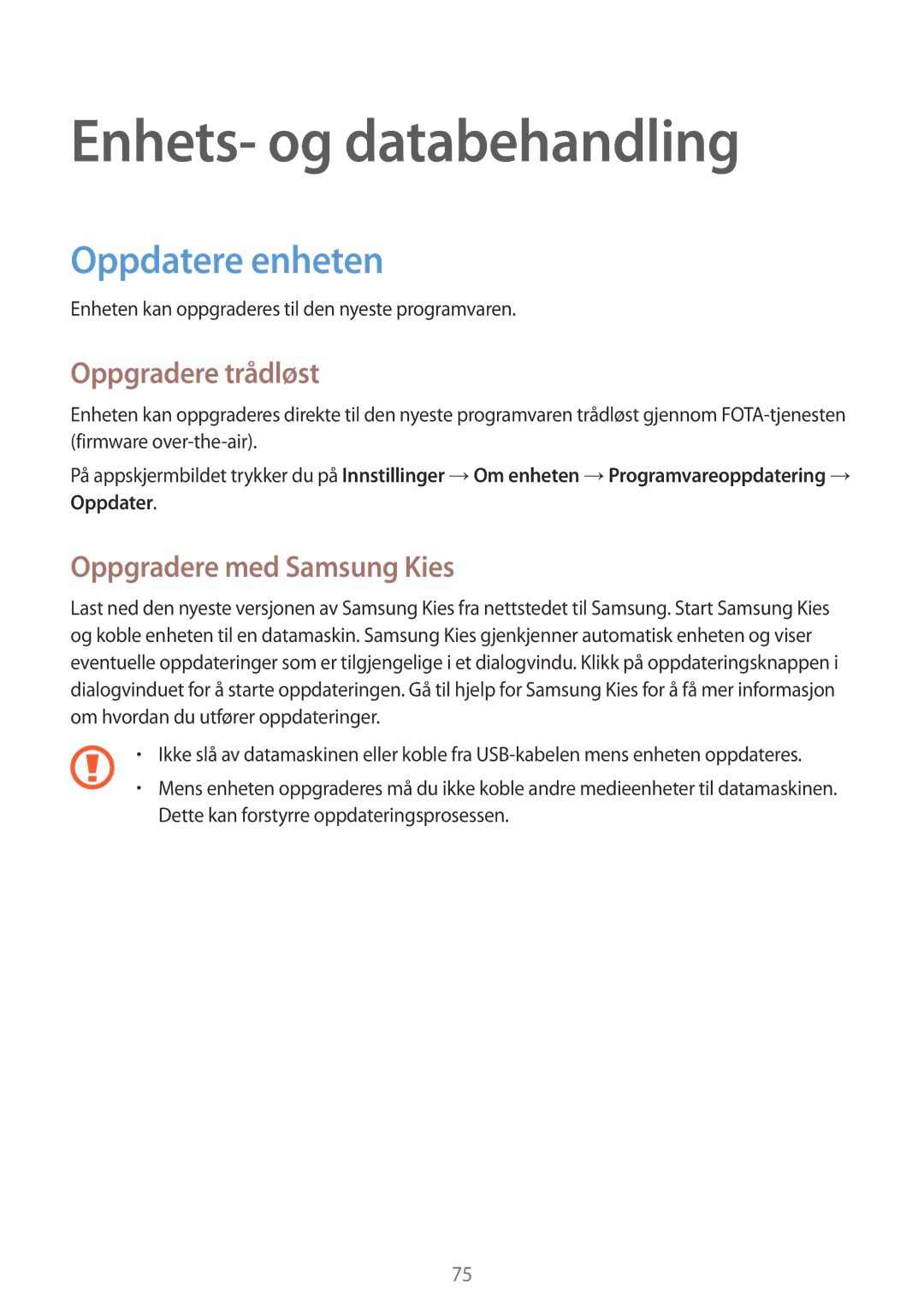 Samsung SM-G388FDSAHTS Enhets- og databehandling, Oppdatere enheten, Oppgradere trådløst, Oppgradere med Samsung Kies 