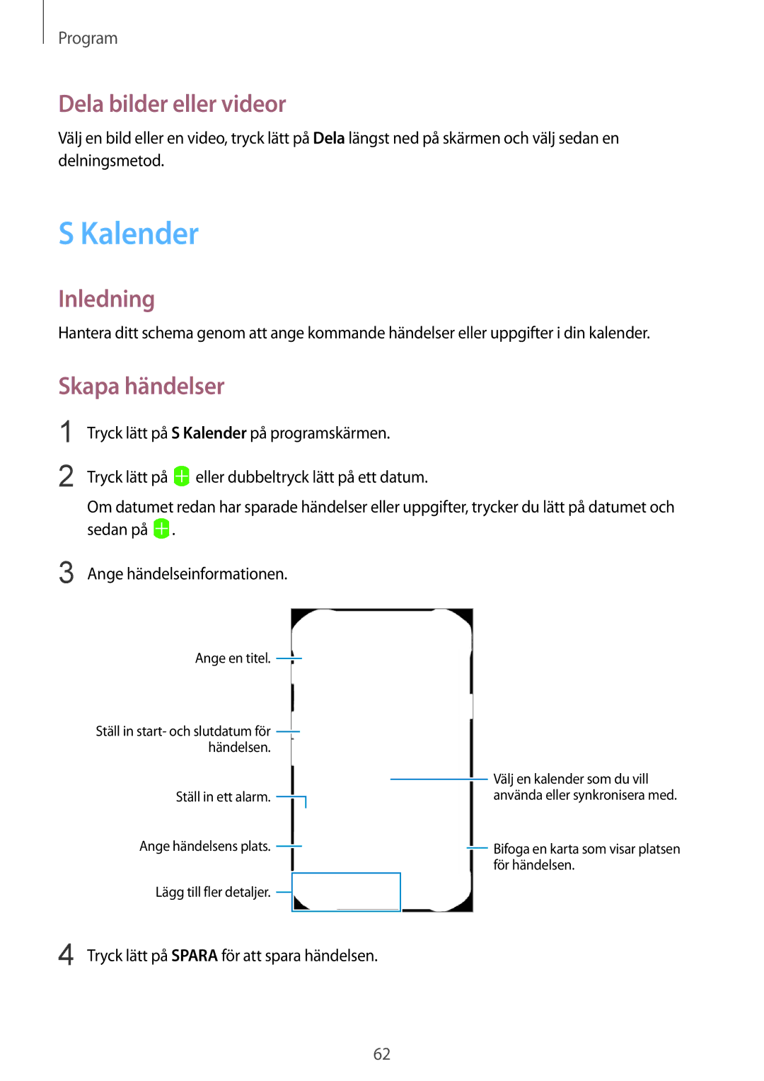 Samsung SM-G389FDSANEE Kalender, Dela bilder eller videor, Skapa händelser, Tryck lätt på Spara för att spara händelsen 