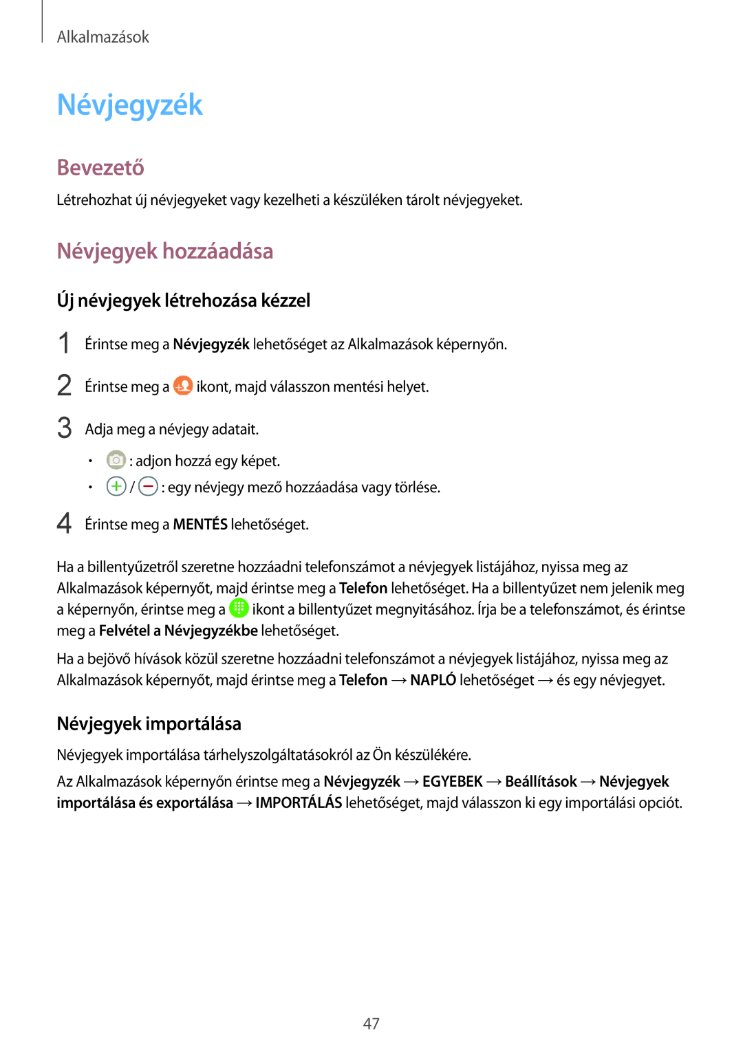 Samsung SM-G389FDSATTR manual Névjegyzék, Névjegyek hozzáadása, Új névjegyek létrehozása kézzel, Névjegyek importálása 