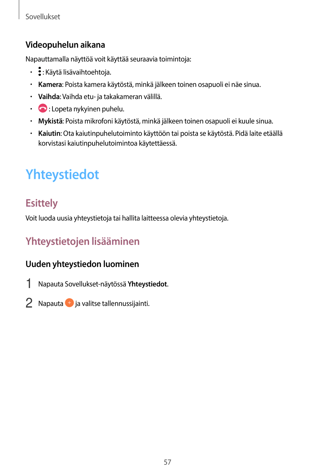 Samsung SM-G390FZKANEE manual Yhteystiedot, Yhteystietojen lisääminen, Videopuhelun aikana, Uuden yhteystiedon luominen 