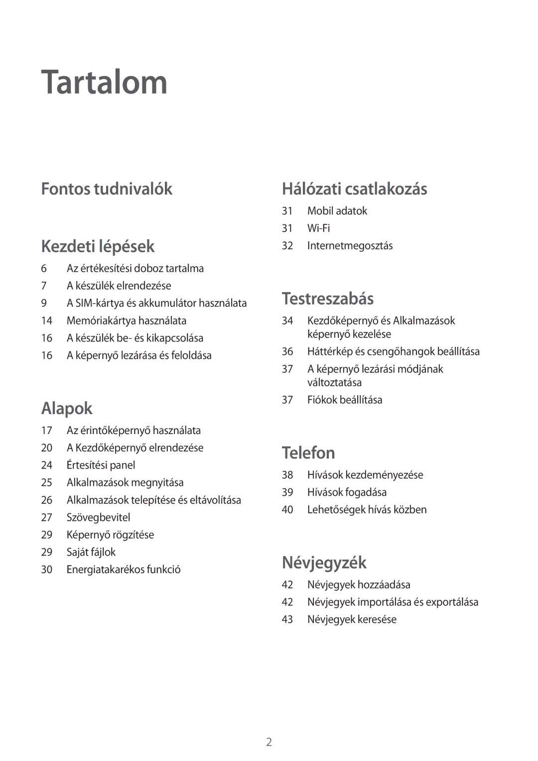 Samsung SM-G531FZAADPL, SM-G531FZWACOS, SM-G531FZAAPLS, SM-G531FZWAIDE manual Tartalom, Fontos tudnivalók Kezdeti lépések 