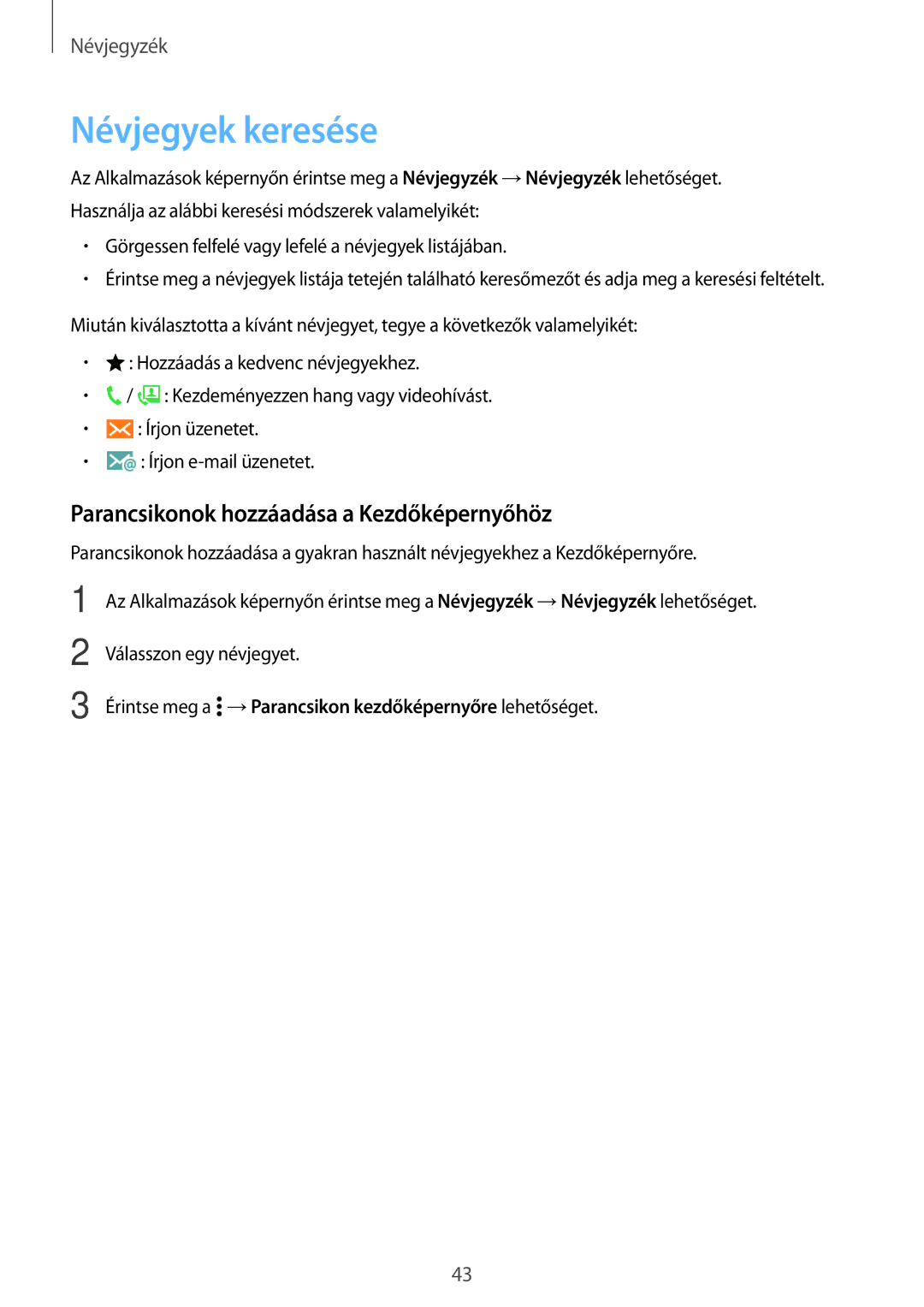 Samsung SM-G531FZWAIDE, SM-G531FZWACOS, SM-G531FZAAPLS manual Névjegyek keresése, Parancsikonok hozzáadása a Kezdőképernyőhöz 