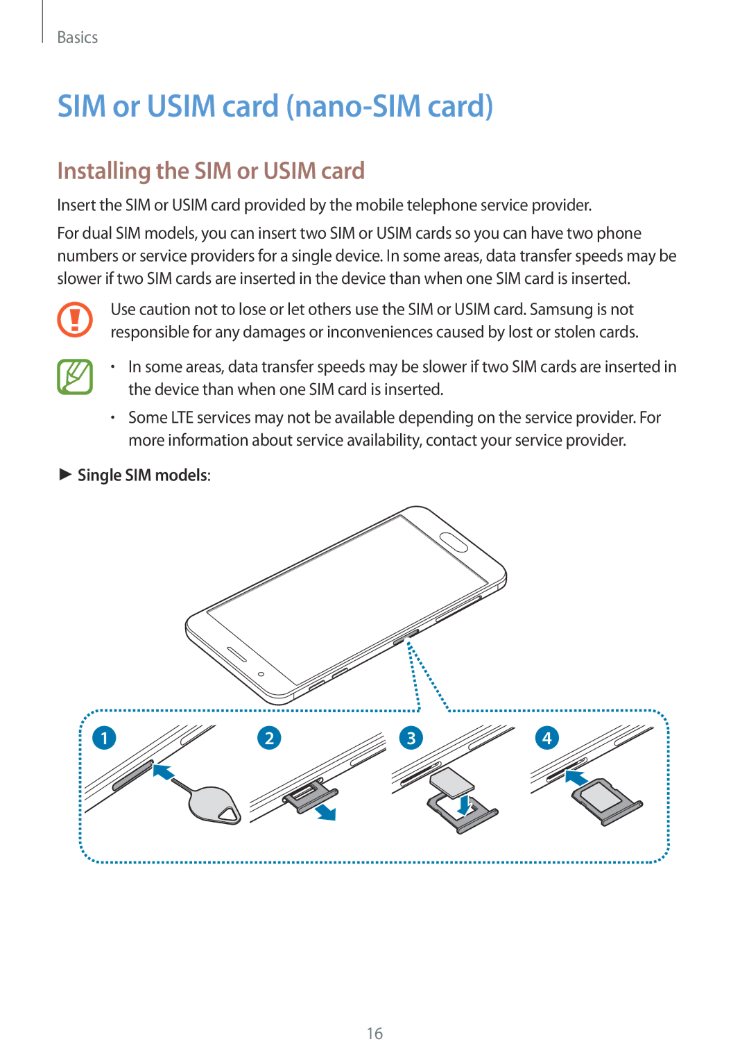 Samsung SM-G610FZDAILO, SM-G570FZDDKSA SIM or Usim card nano-SIM card, Installing the SIM or Usim card, Single SIM models 